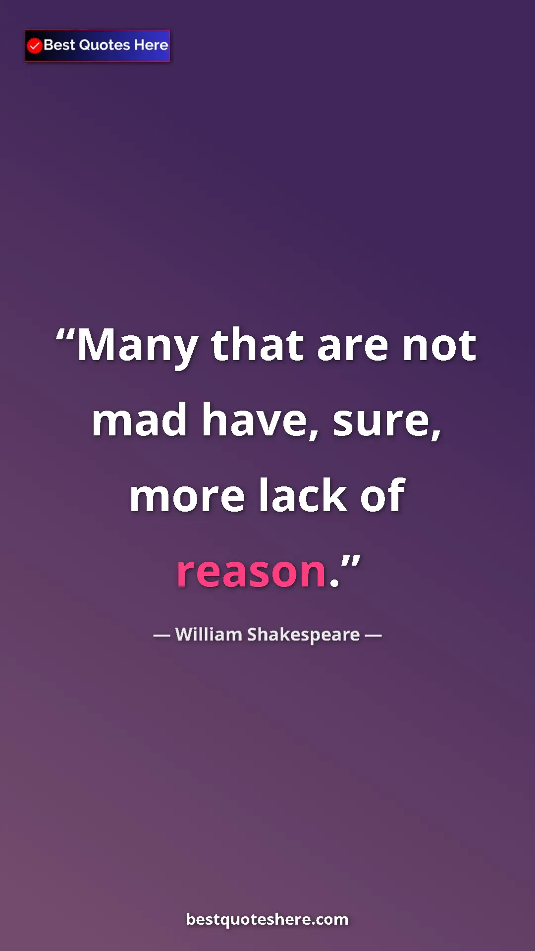 Pinterest quote poster by William Shakespeare: "Many that are not mad have, sure, more lack of reason."