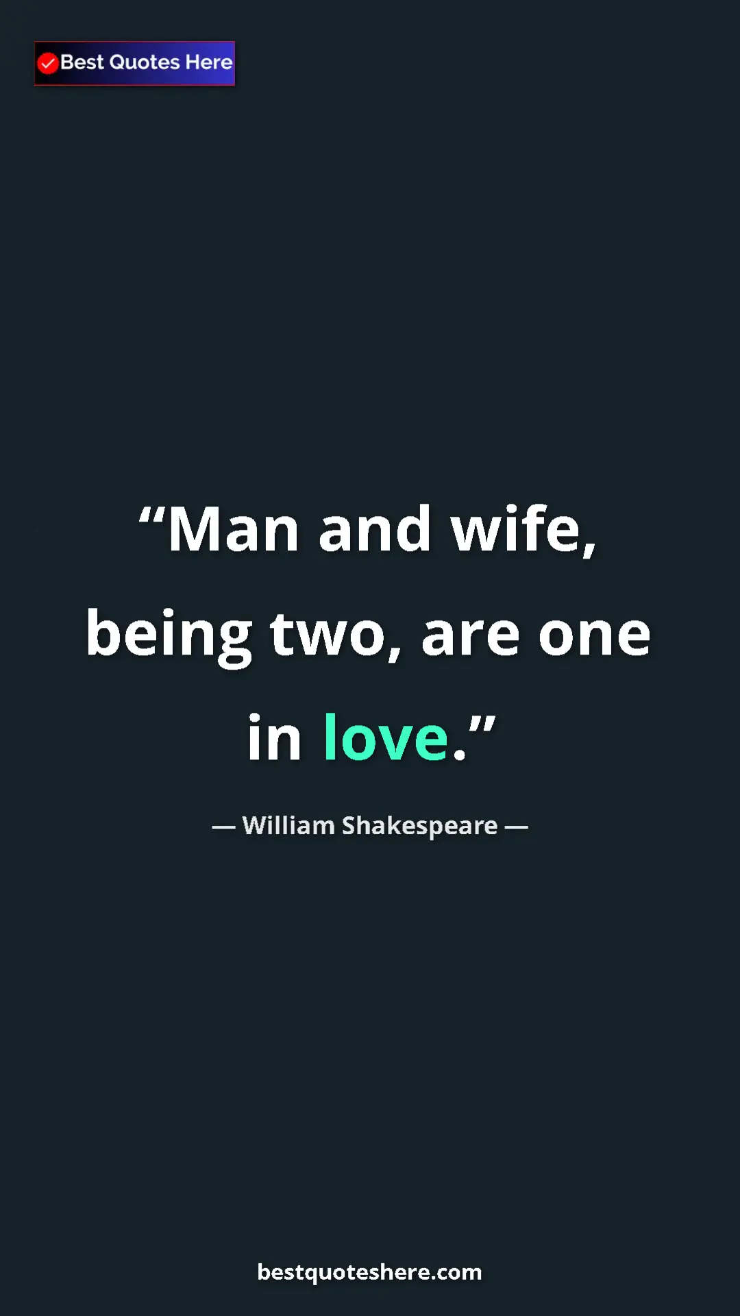 Pinterest quote poster by William Shakespeare: "Man and wife, being two, are one in love."