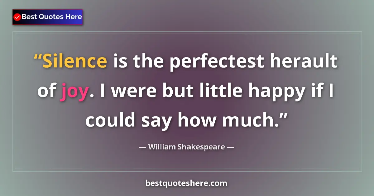 Quote by William Shakespeare: Silence is the perfectest herault of joy. I were b