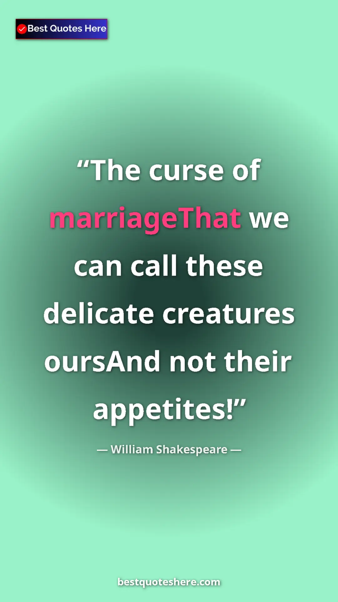 Pinterest quote poster by William Shakespeare: "The curse of marriageThat we can call these delicate..."