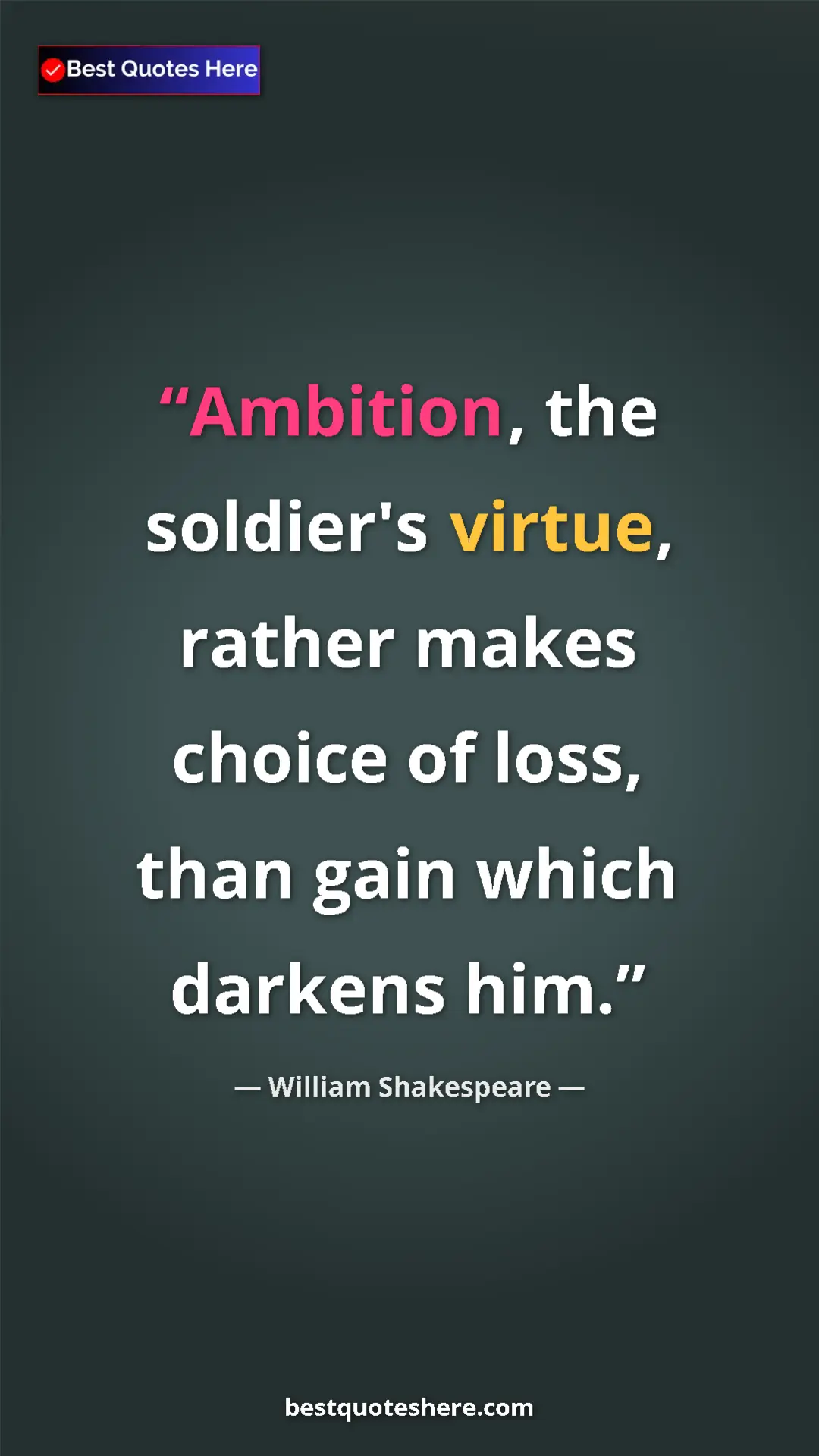 Pinterest quote poster by William Shakespeare: "Ambition, the soldier's virtue, rather makes choice of..."