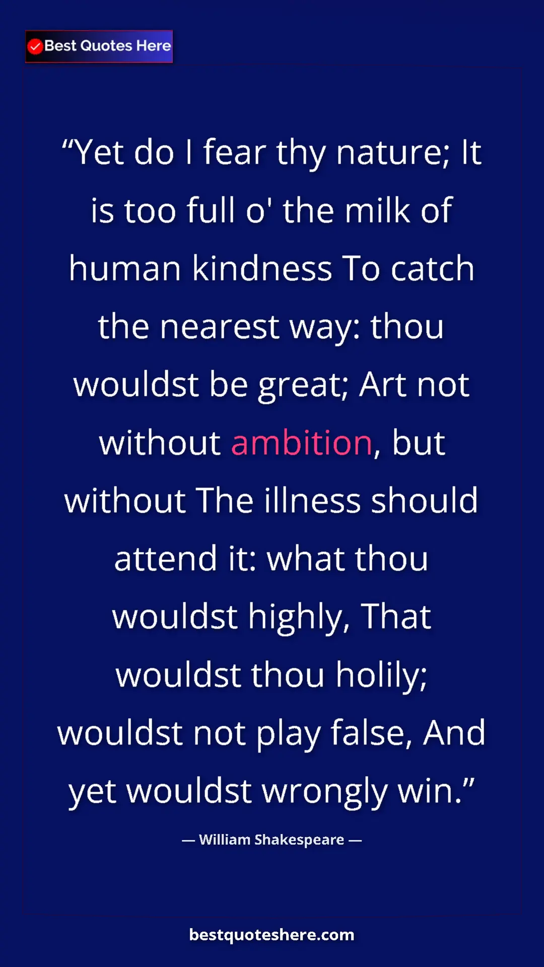 Pinterest quote poster by William Shakespeare: "Yet do I fear thy nature; It is too full o' the milk of..."