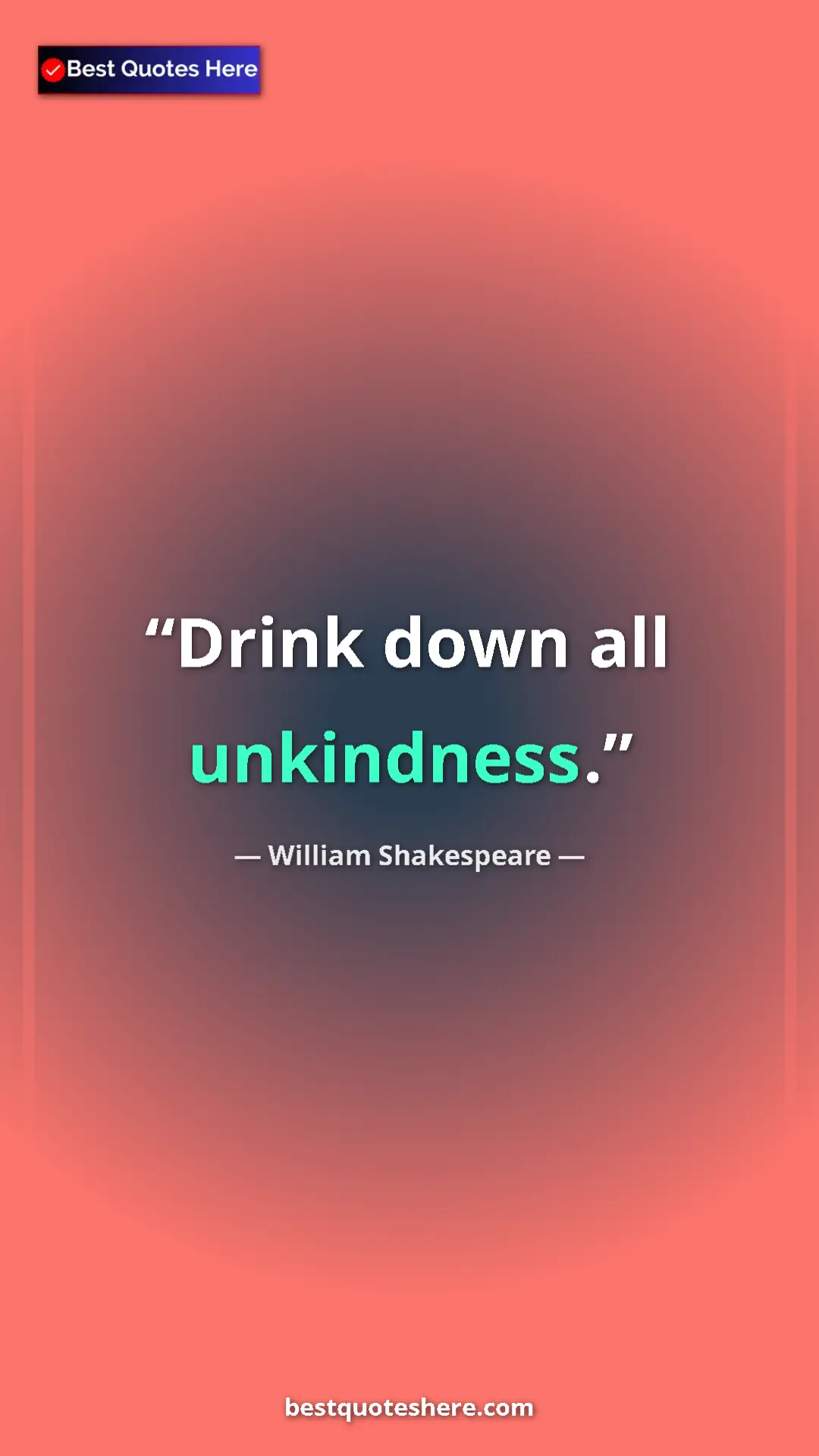 Pinterest quote poster by William Shakespeare: "Drink down all unkindness."