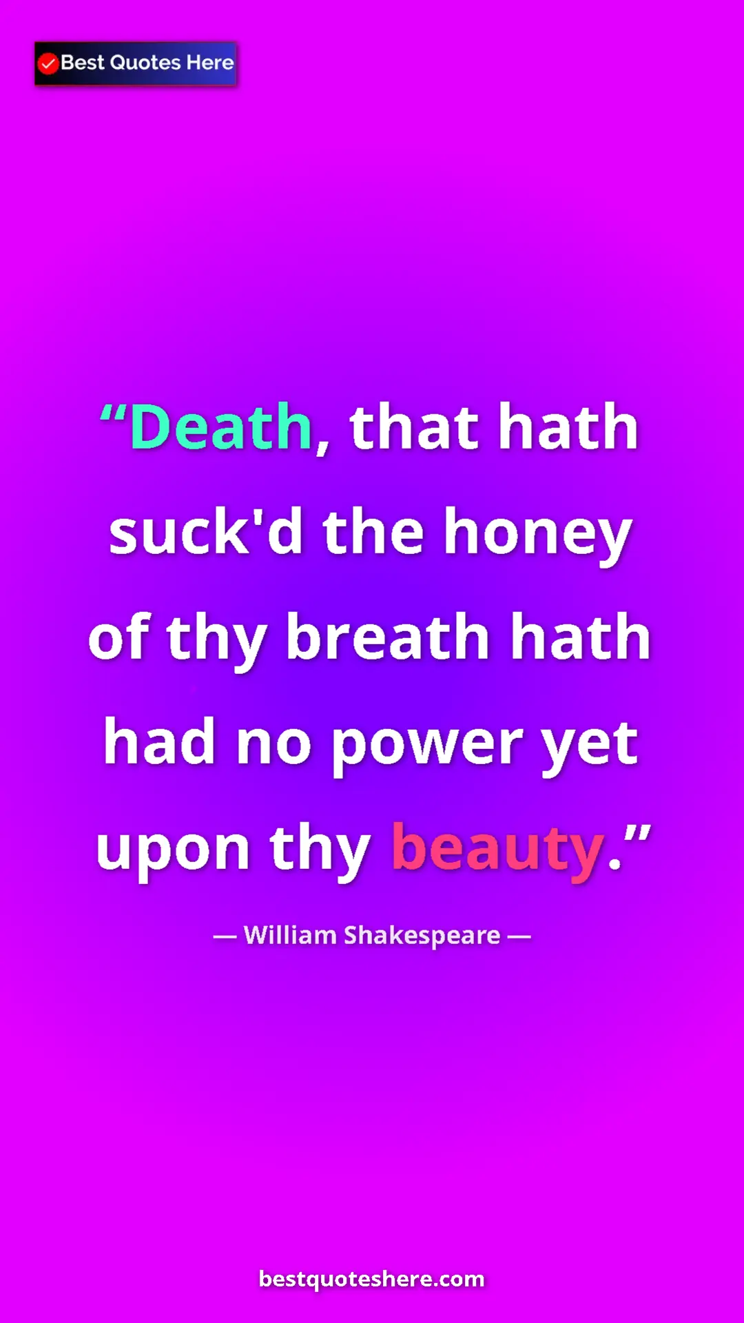 Pinterest quote poster by William Shakespeare: "Death, that hath suck'd the honey of thy breath hath had no..."