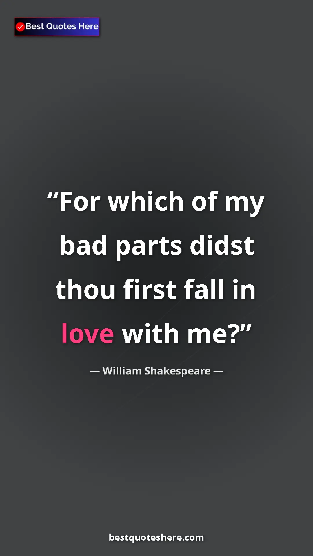 Pinterest quote poster by William Shakespeare: "For which of my bad parts didst thou first fall in love..."