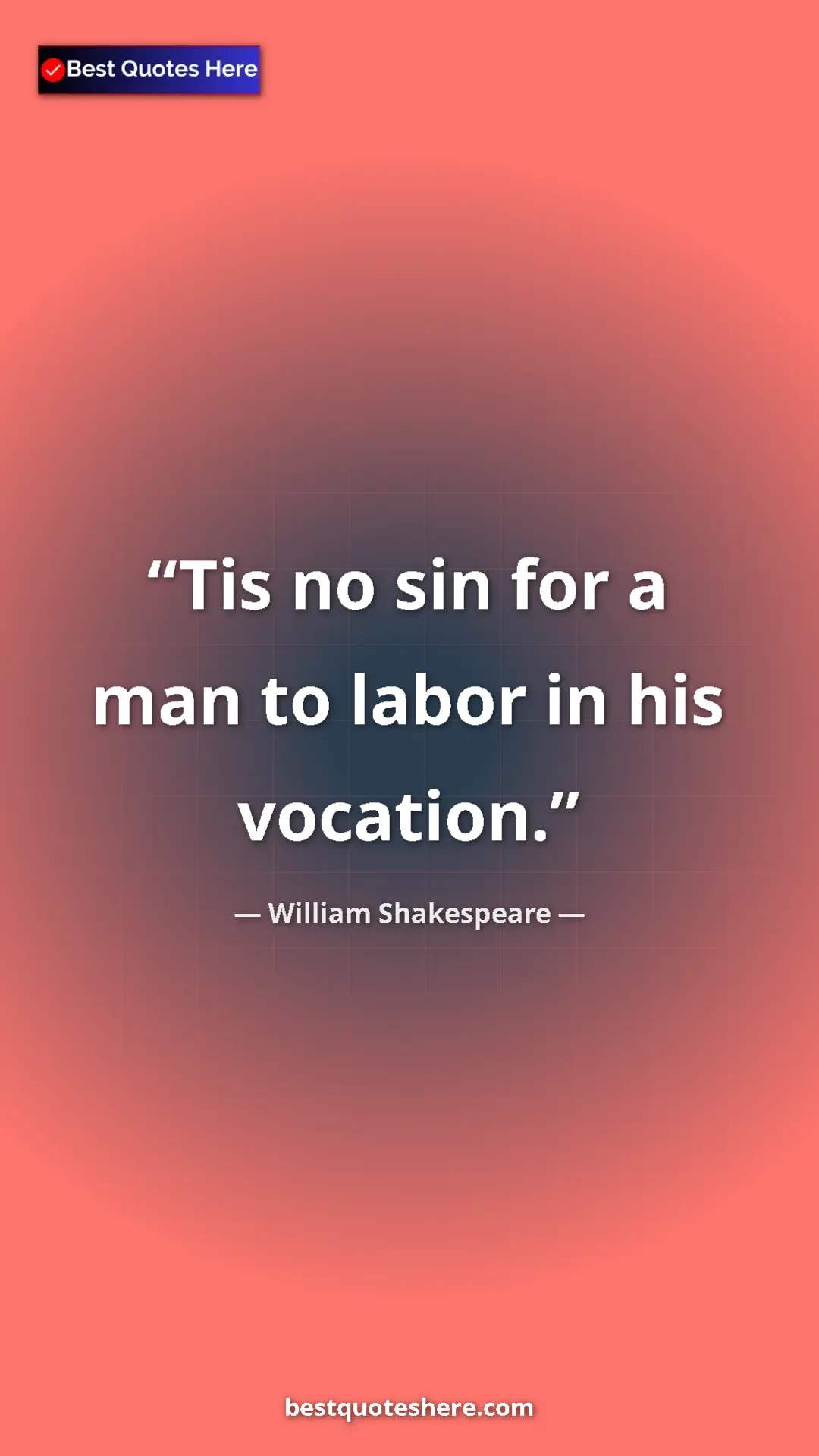 Pinterest quote poster by William Shakespeare: "Tis no sin for a man to labor in his vocation."