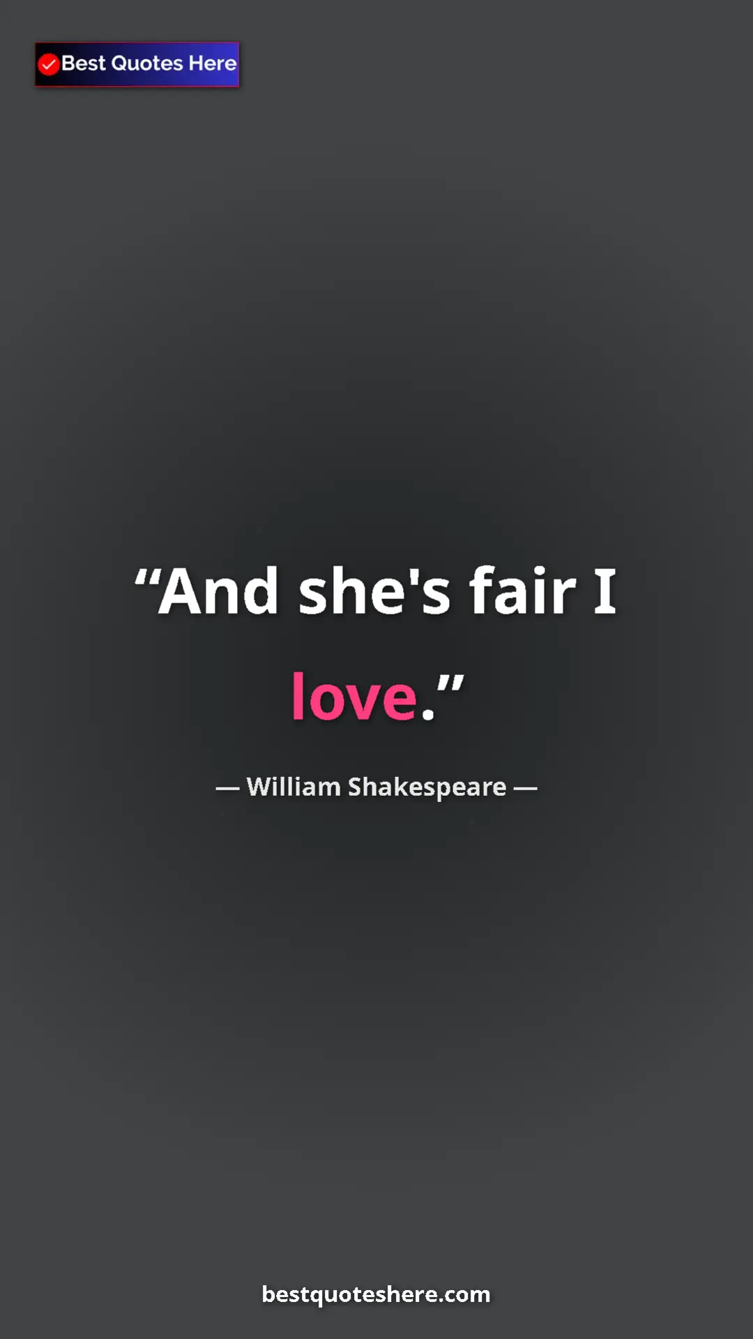 Pinterest quote poster by William Shakespeare: "And she's fair I love."