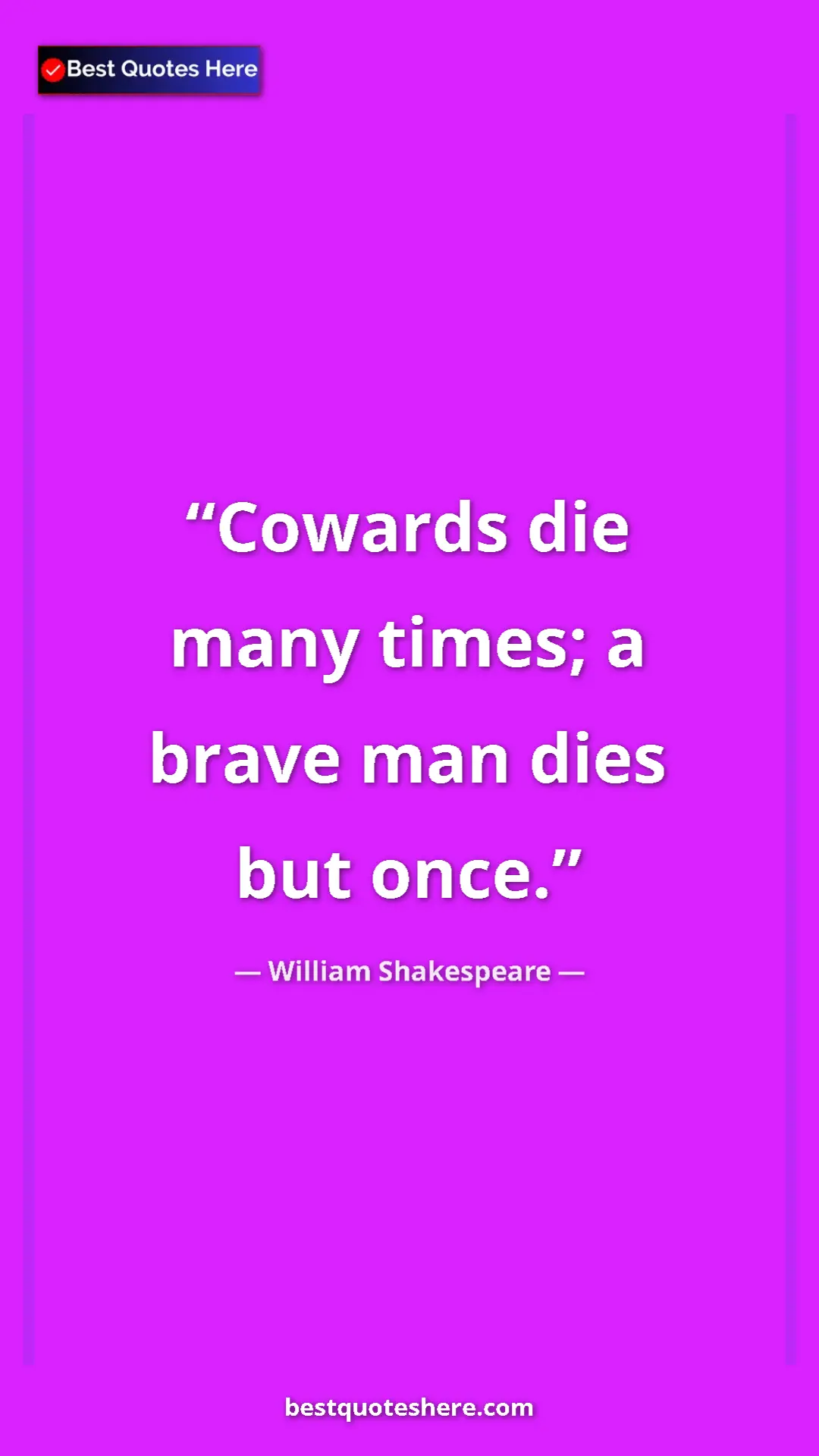 Pinterest quote poster by William Shakespeare: "Cowards die many times; a brave man dies but once."