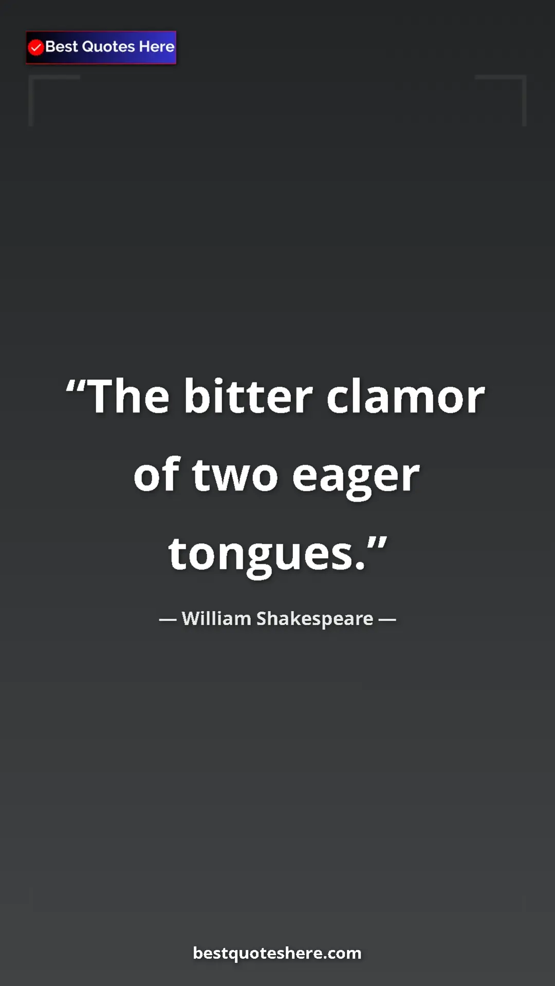 Pinterest quote poster by William Shakespeare: "The bitter clamor of two eager tongues."