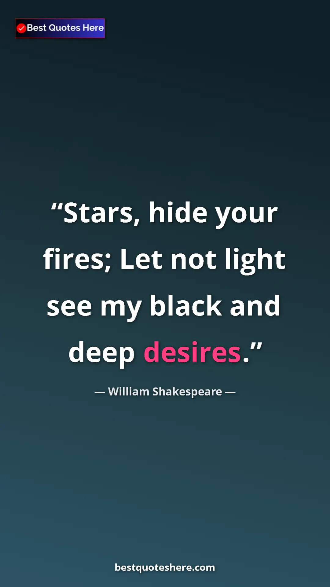 Pinterest quote poster by William Shakespeare: "Stars, hide your fires; Let not light see my black and deep..."