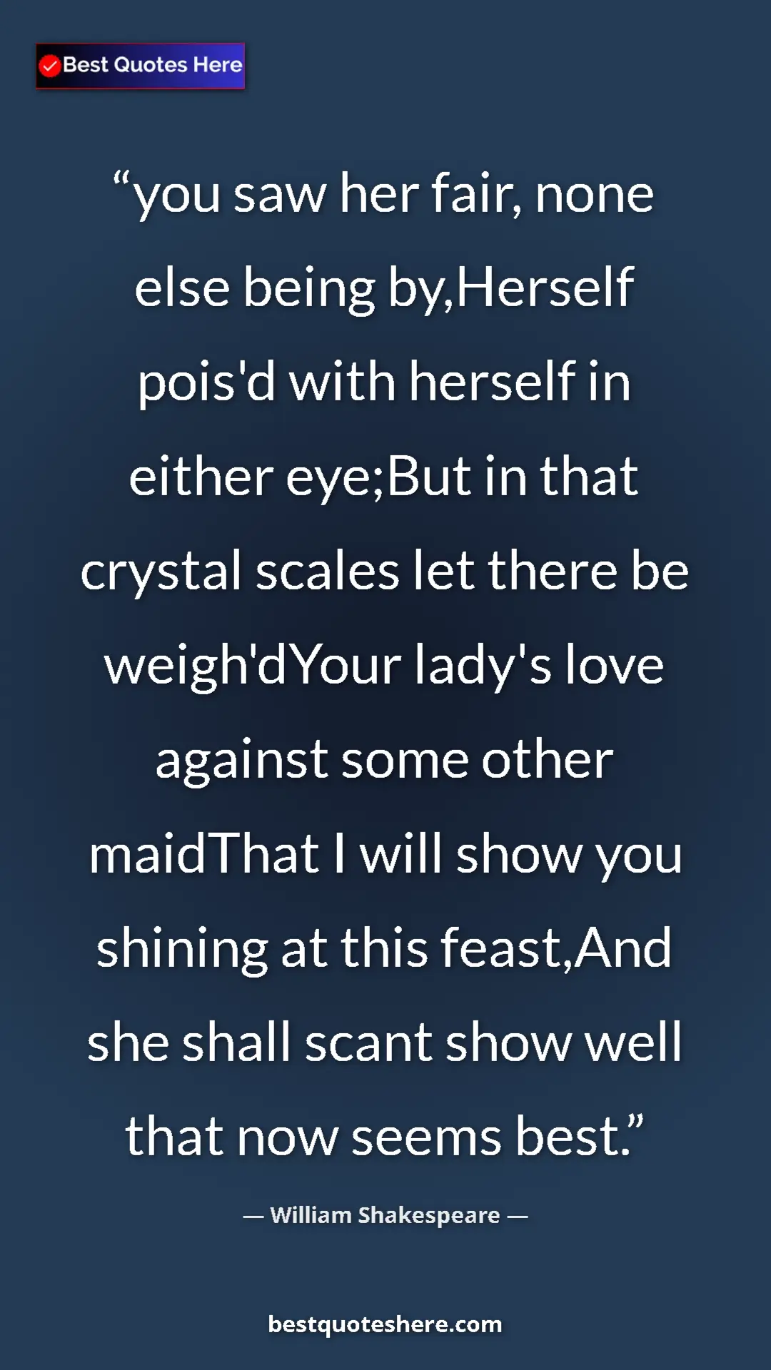 William Shakespeare Quote Card: "you saw her fair, none else being by,Herself pois'd with..." Pinterest quote poster by William Shakespeare: "you saw her fair, none else being by,Herself pois'd with..."