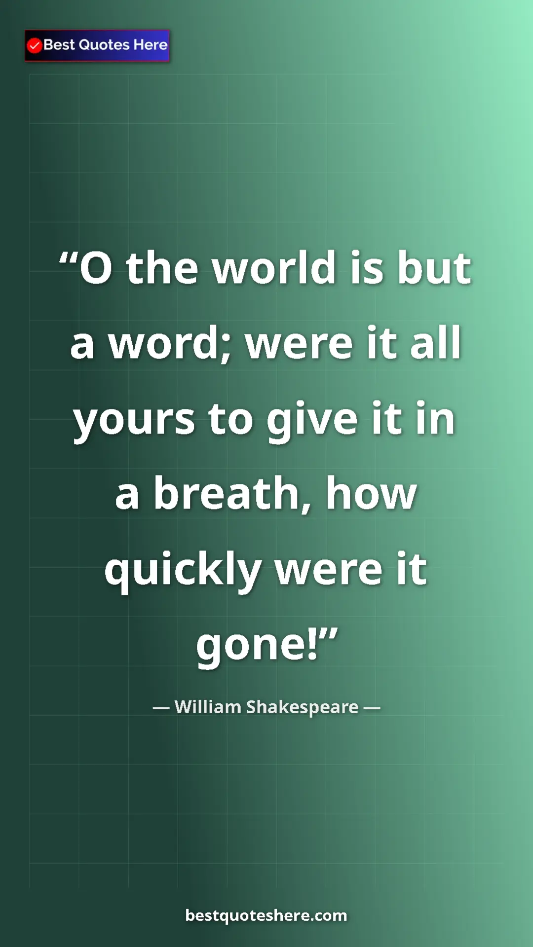 Pinterest quote poster by William Shakespeare: "O the world is but a word; were it all yours to give it in..."