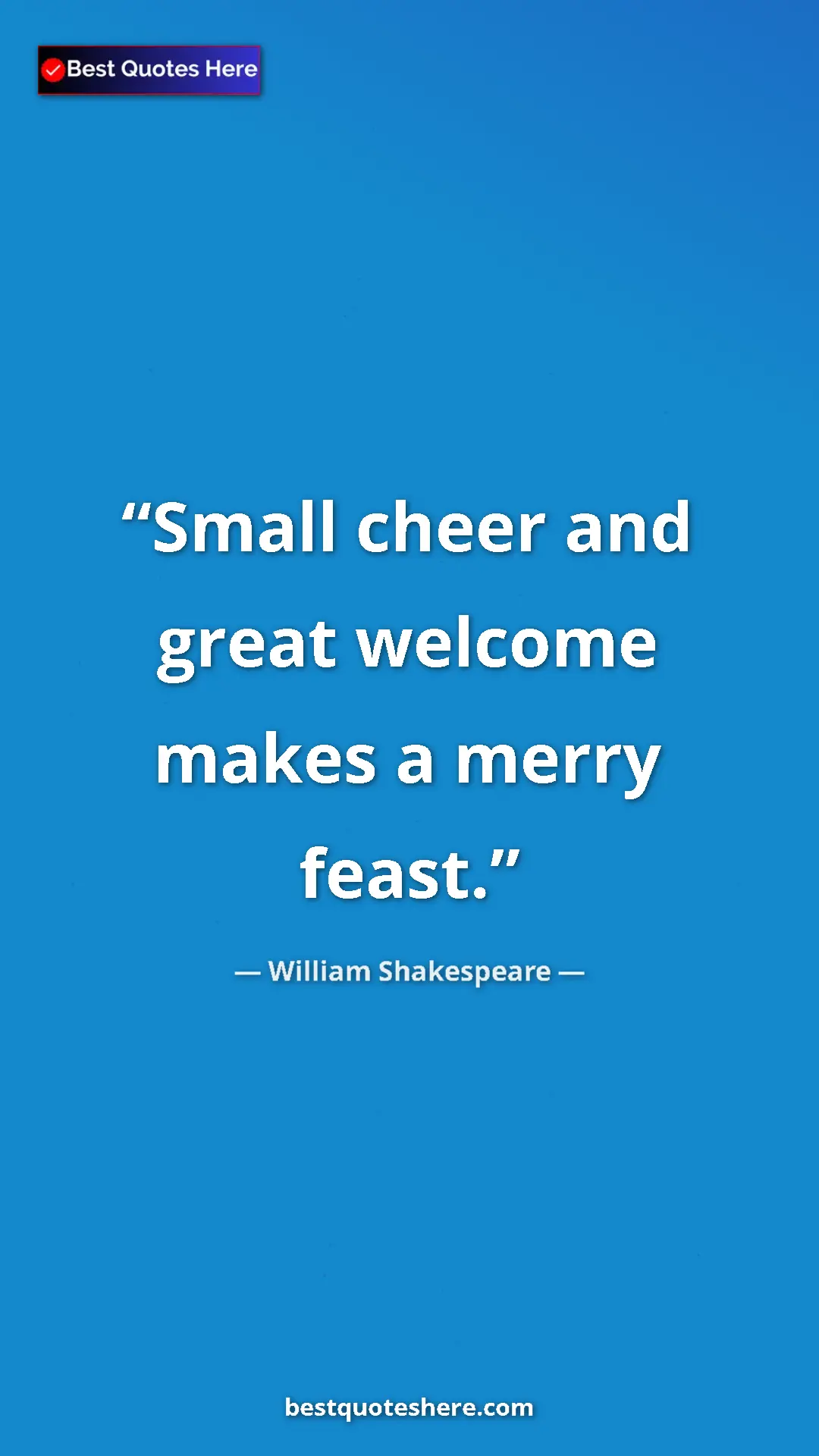 Pinterest quote poster by William Shakespeare: "Small cheer and great welcome makes a merry feast."