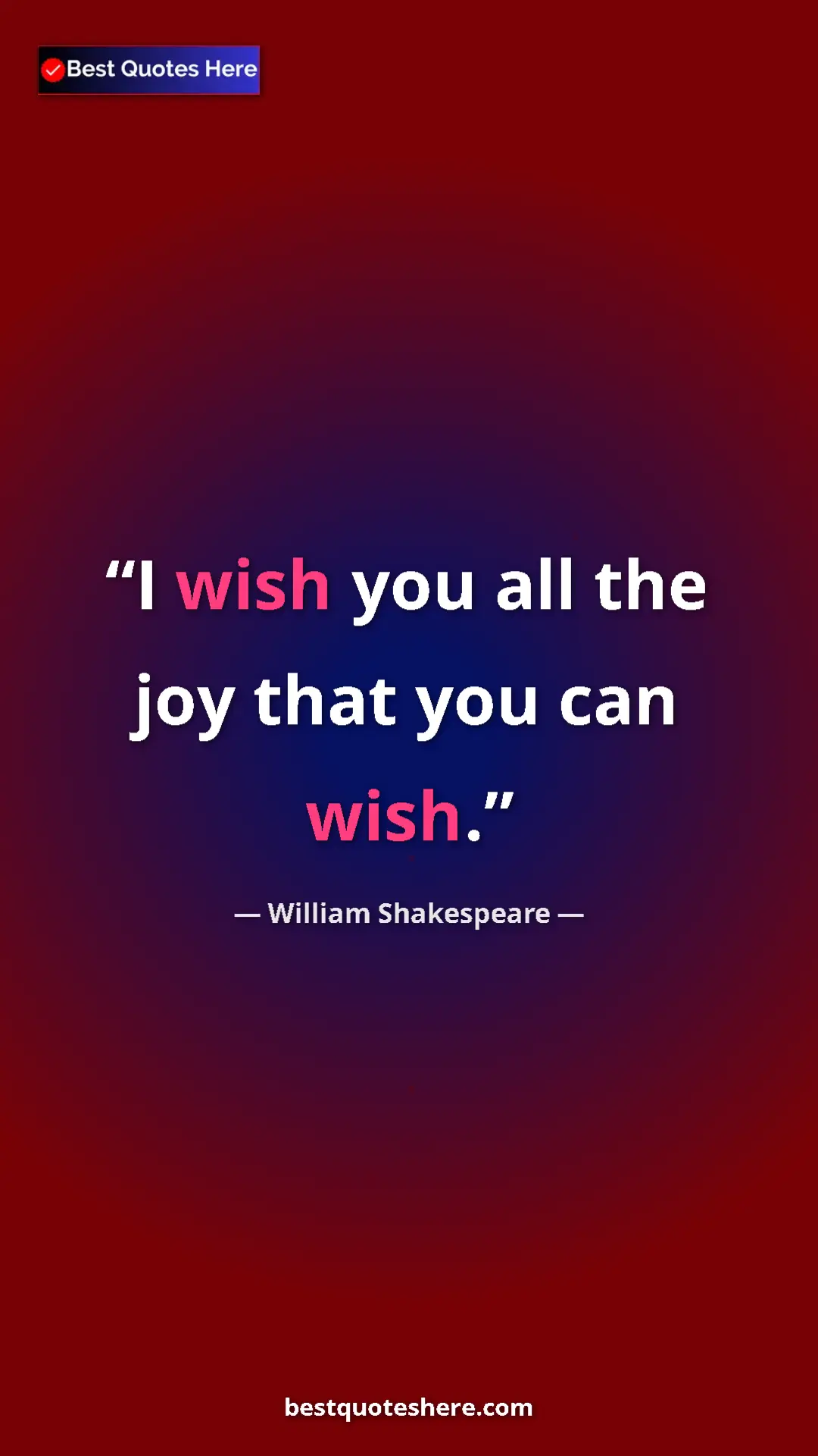 Pinterest quote poster by William Shakespeare: "I wish you all the joy that you can wish."