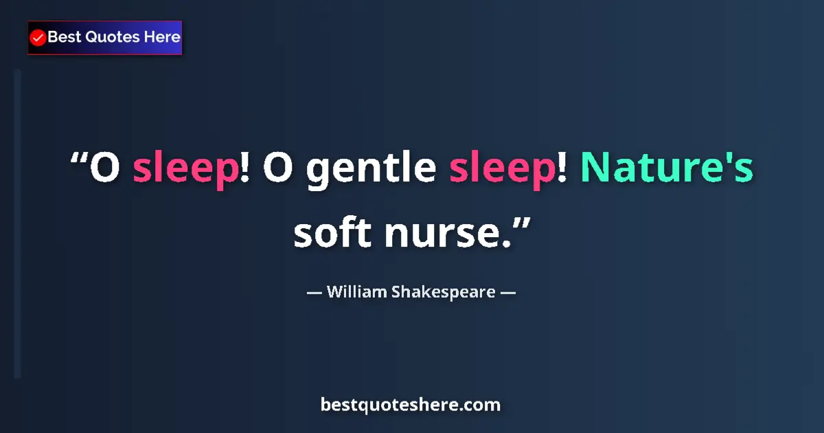 Quote by William Shakespeare: O sleep! O gentle sleep! Nature's soft nurse....