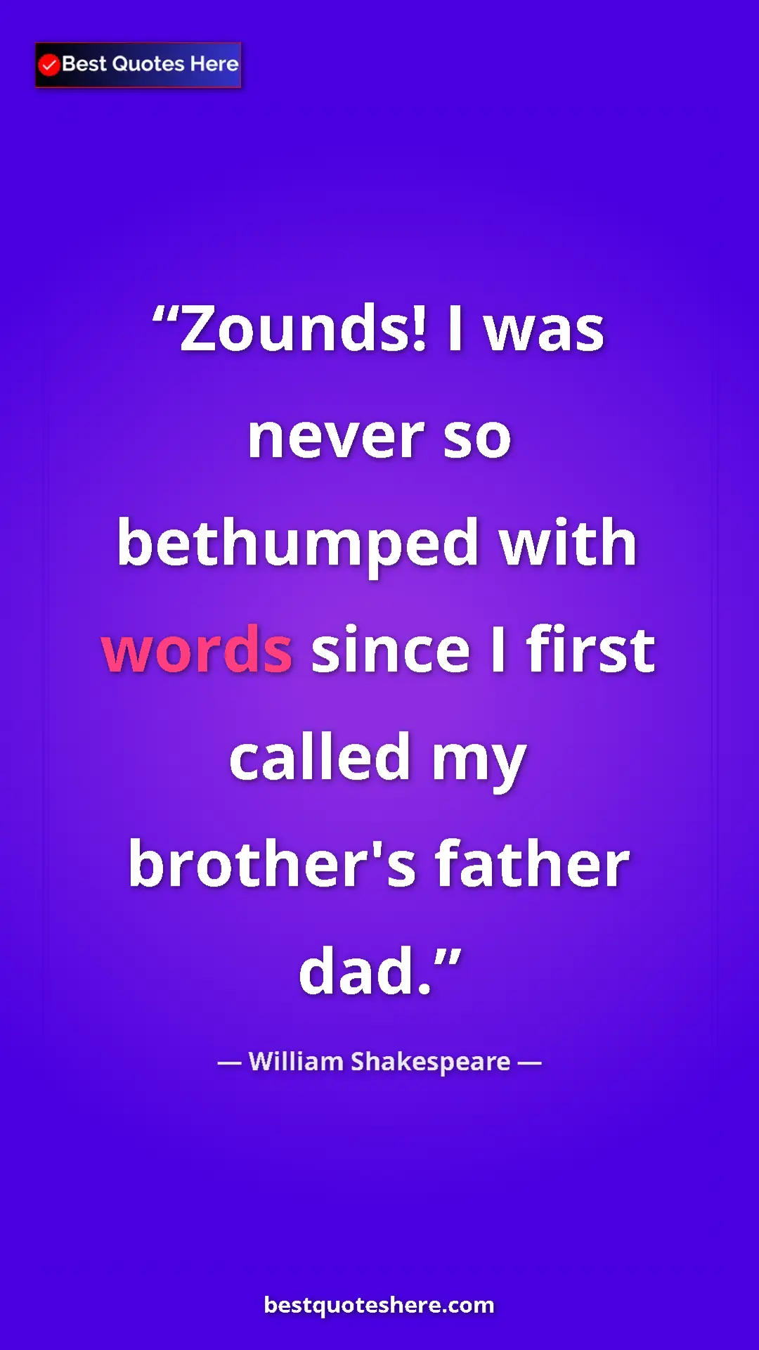 Pinterest quote poster by William Shakespeare: "Zounds! I was never so bethumped with words since I first..."