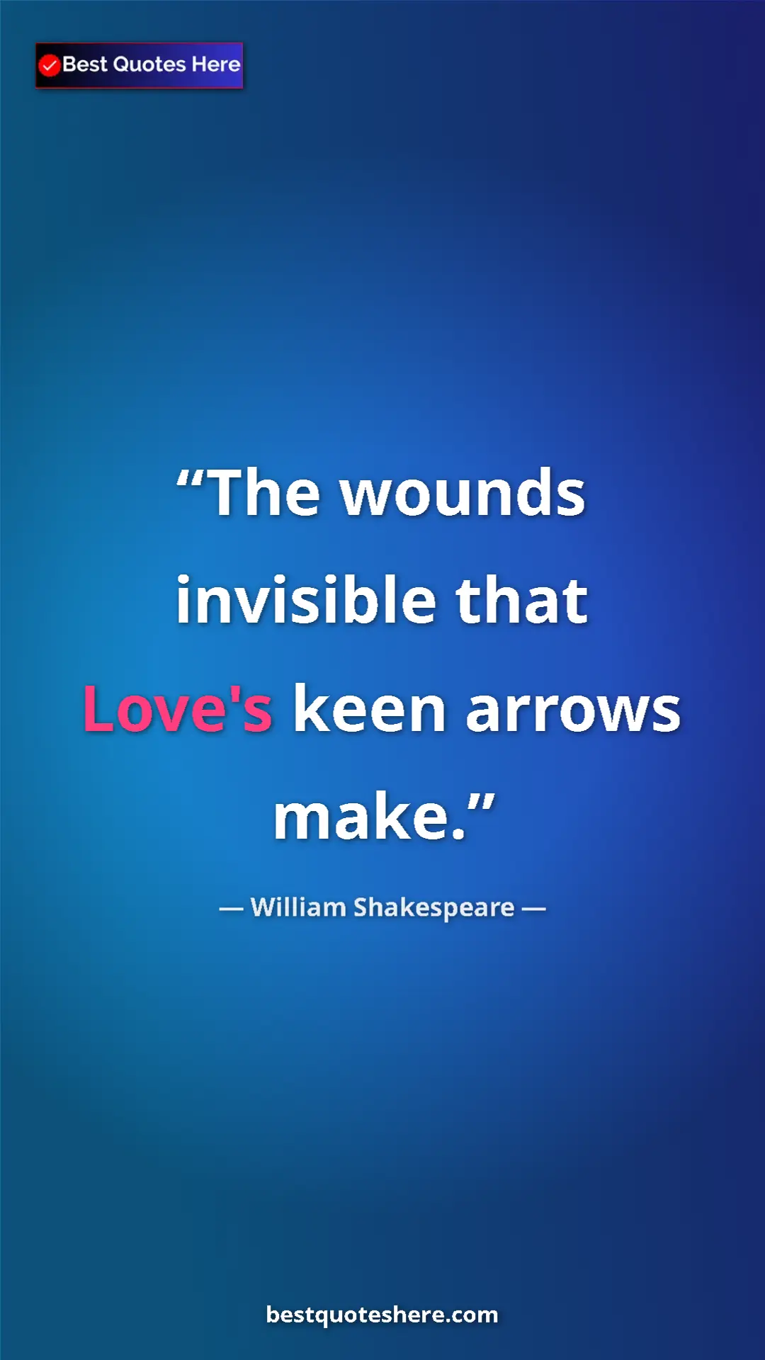 Pinterest quote poster by William Shakespeare: "The wounds invisible that Love's keen arrows make."