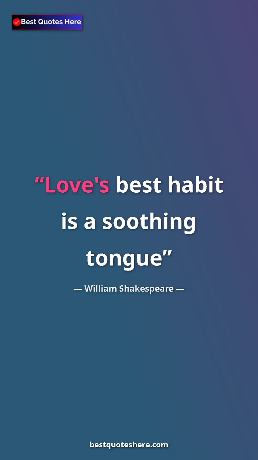 Pinterest quote poster by William Shakespeare: "Love's best habit is a soothing tongue"