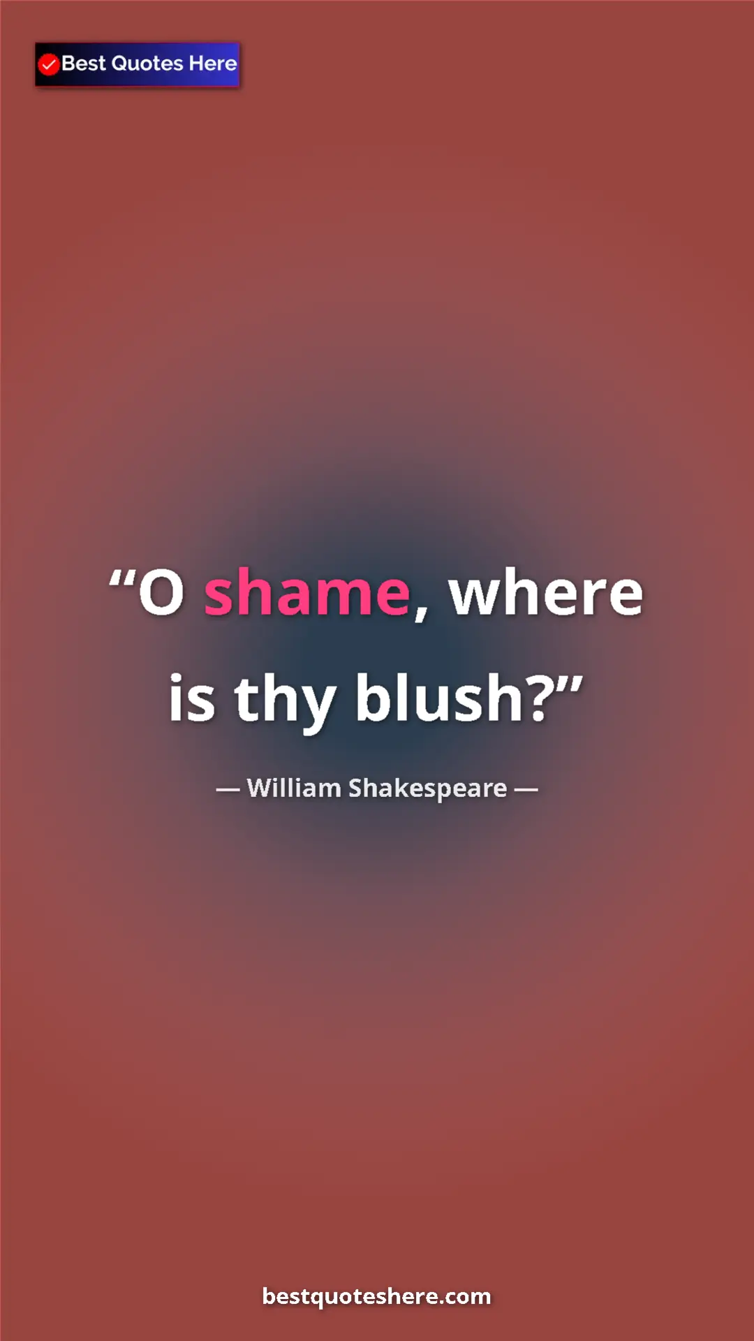 Pinterest quote poster by William Shakespeare: "O shame, where is thy blush?"