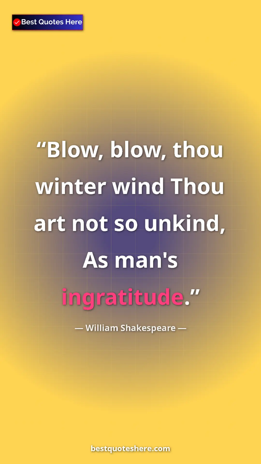 Pinterest quote poster by William Shakespeare: "Blow, blow, thou winter wind Thou art not so unkind, As..."