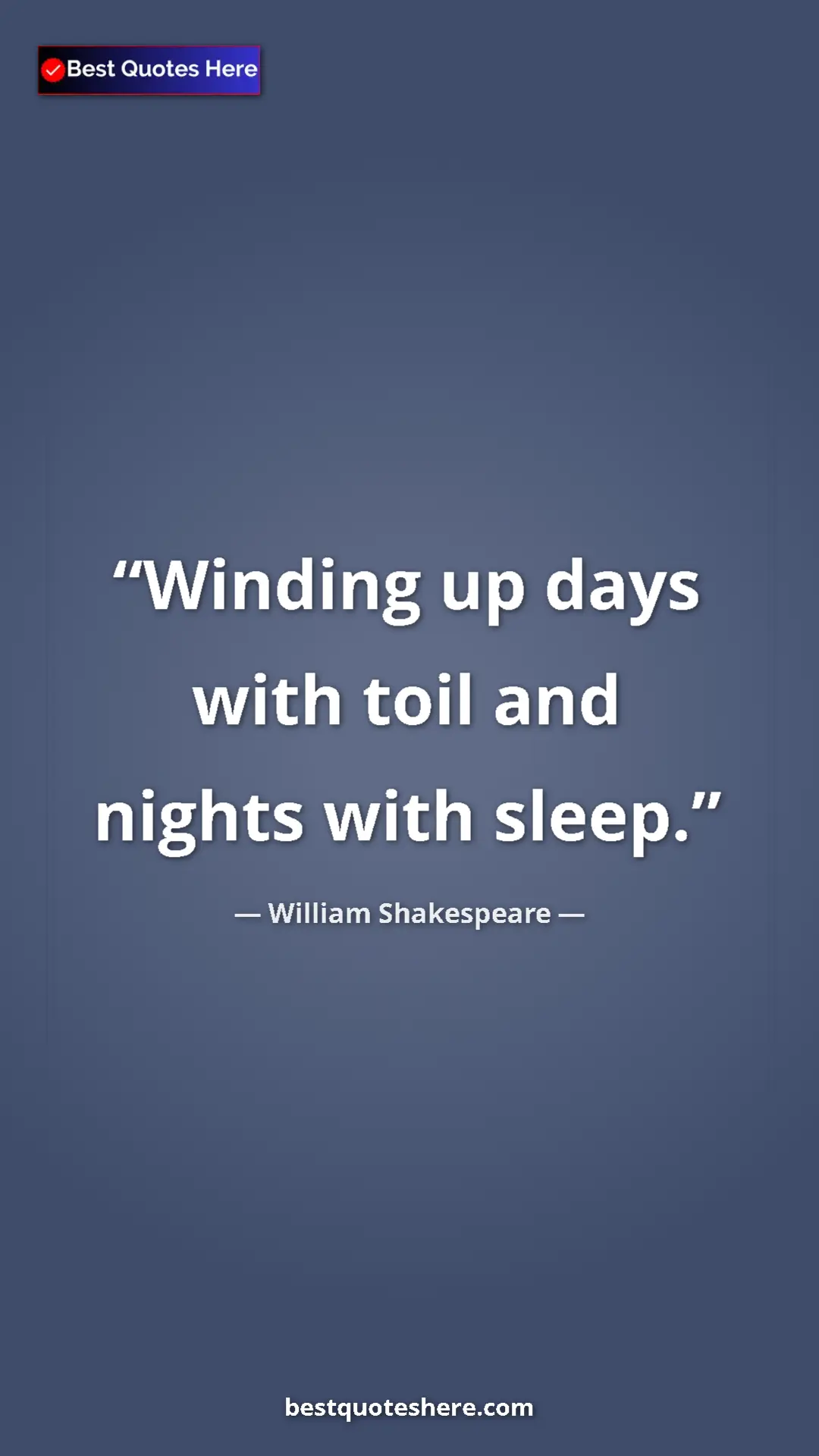 Pinterest quote poster by William Shakespeare: "Winding up days with toil and nights with sleep."