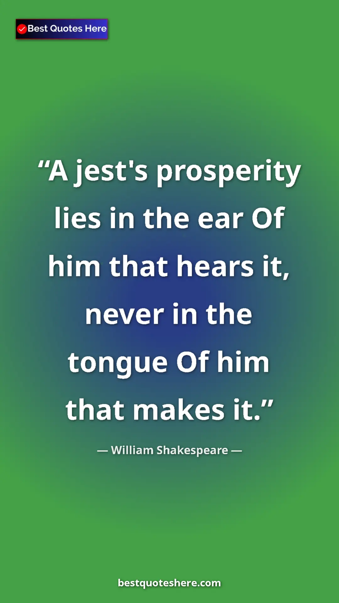 Pinterest quote poster by William Shakespeare: "A jest's prosperity lies in the ear Of him that hears it,..."
