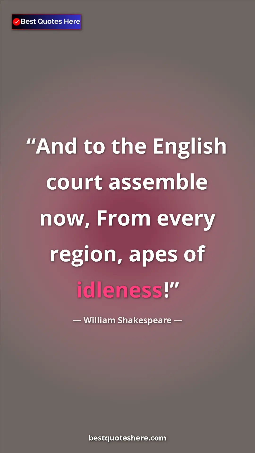 Pinterest quote poster by William Shakespeare: "And to the English court assemble now, From every region,..."