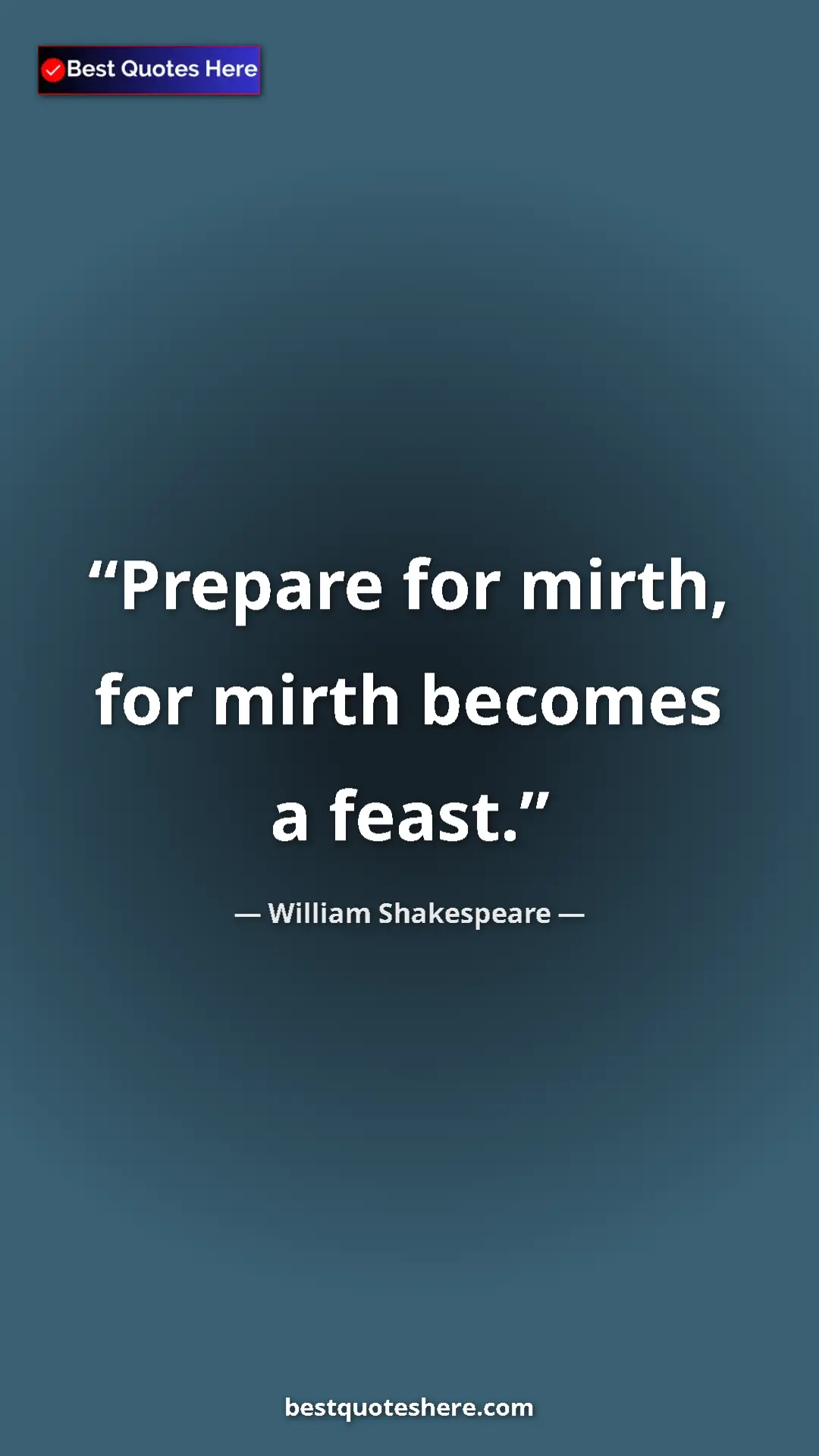 Pinterest quote poster by William Shakespeare: "Prepare for mirth, for mirth becomes a feast."