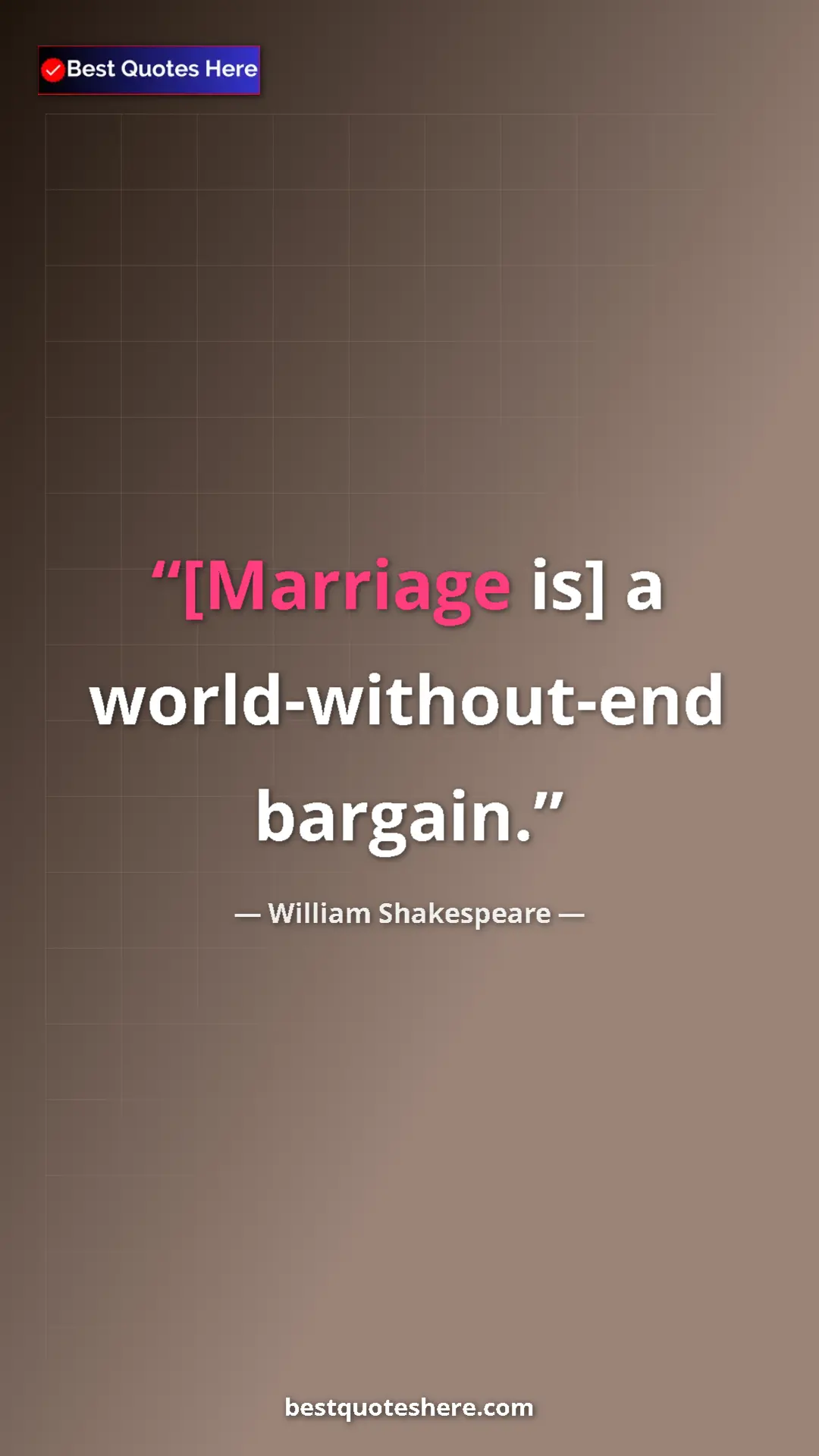 Pinterest quote poster by William Shakespeare: "[Marriage is] a world-without-end bargain."