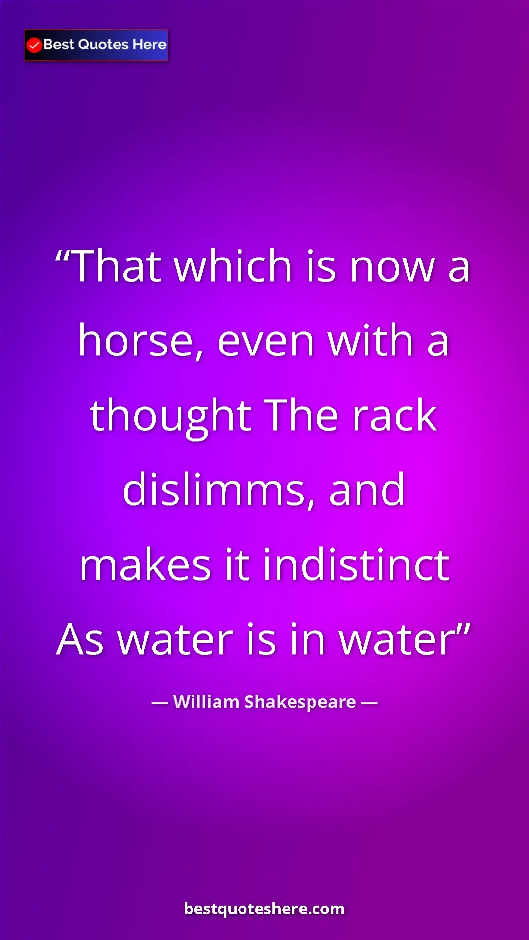 Pinterest quote poster by William Shakespeare: "That which is now a horse, even with a thought The rack..."