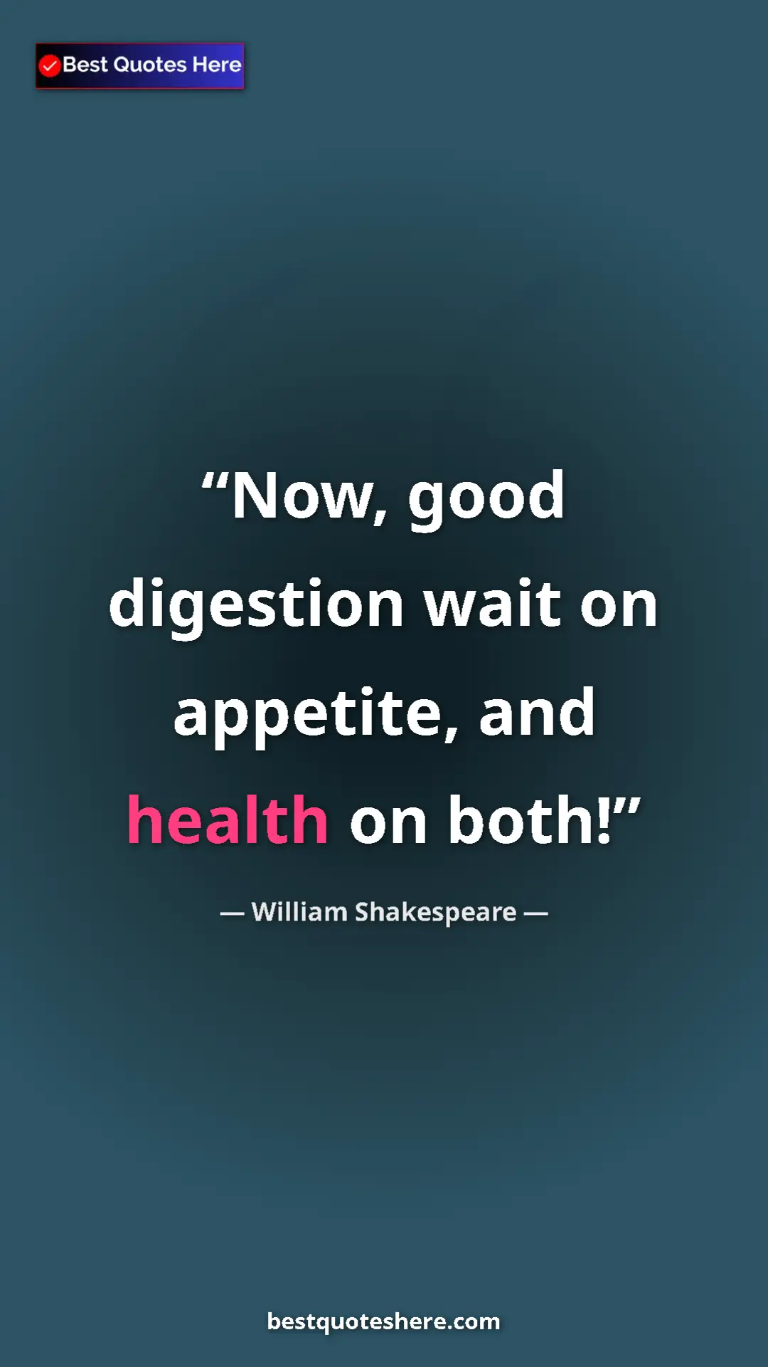 Pinterest quote poster by William Shakespeare: "Now, good digestion wait on appetite, and health on both!"