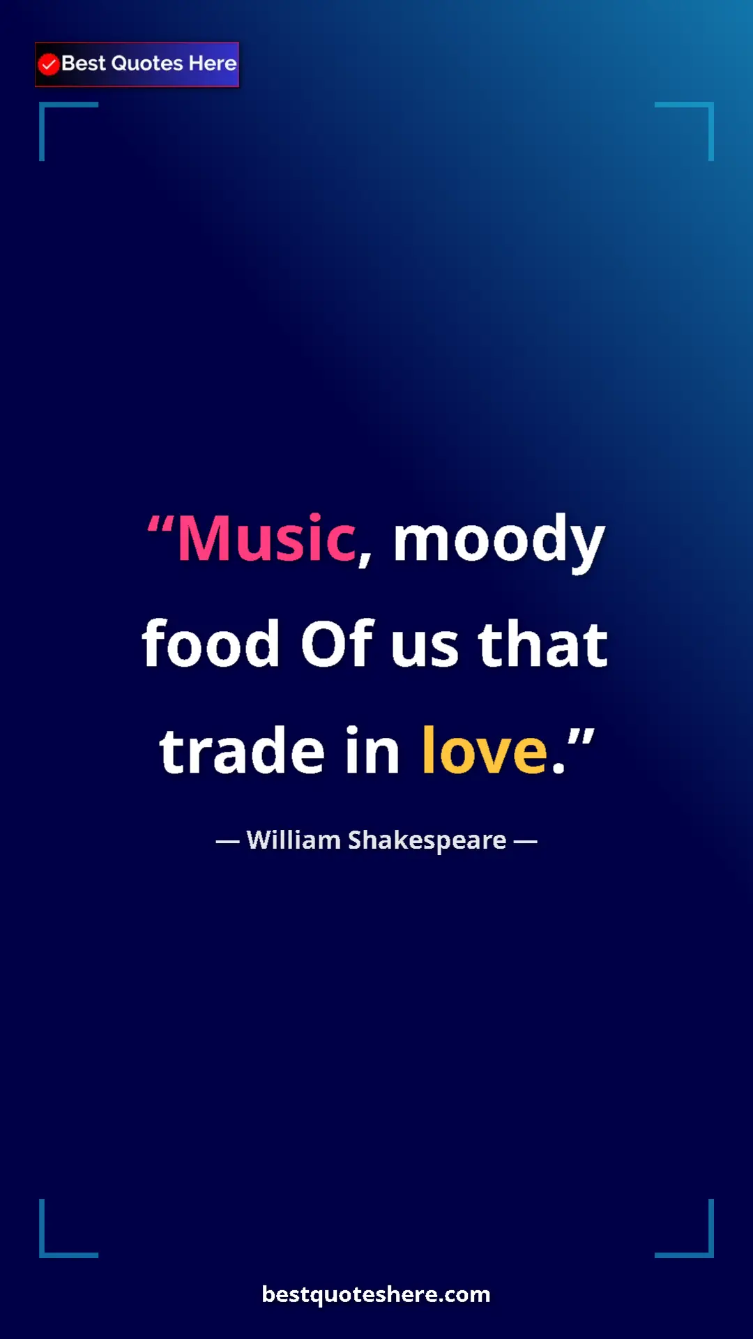Pinterest quote poster by William Shakespeare: "Music, moody food Of us that trade in love."