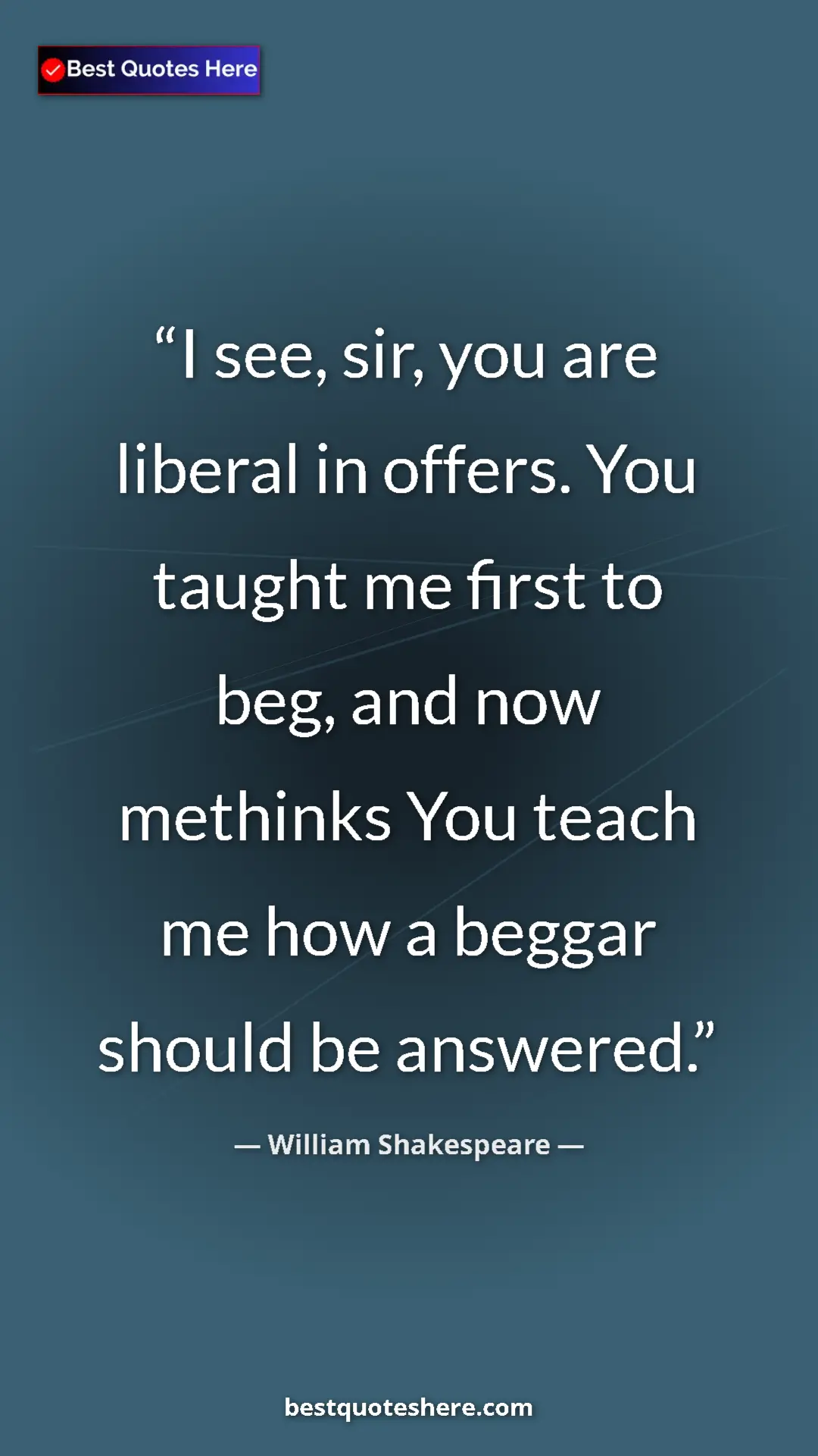 Pinterest quote poster by William Shakespeare: "I see, sir, you are liberal in offers. You taught me first..."