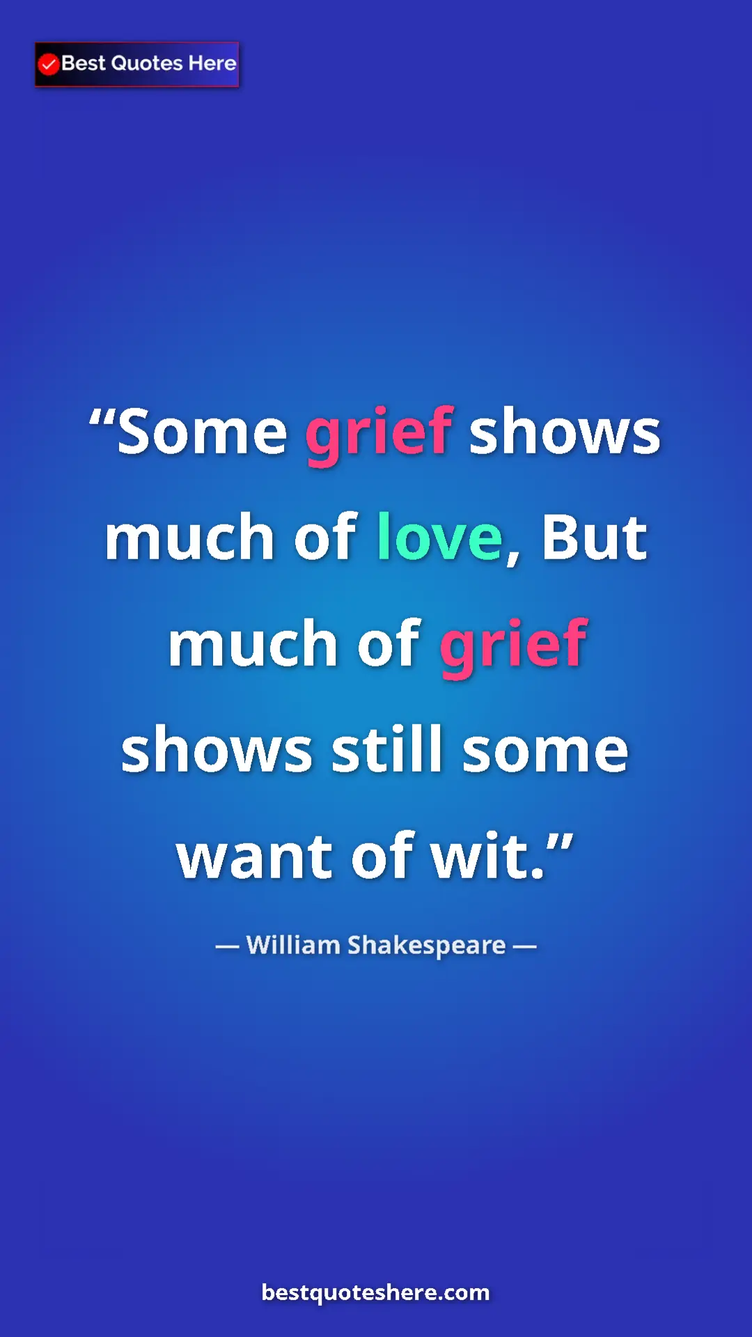 Pinterest quote poster by William Shakespeare: "Some grief shows much of love, But much of grief shows..."