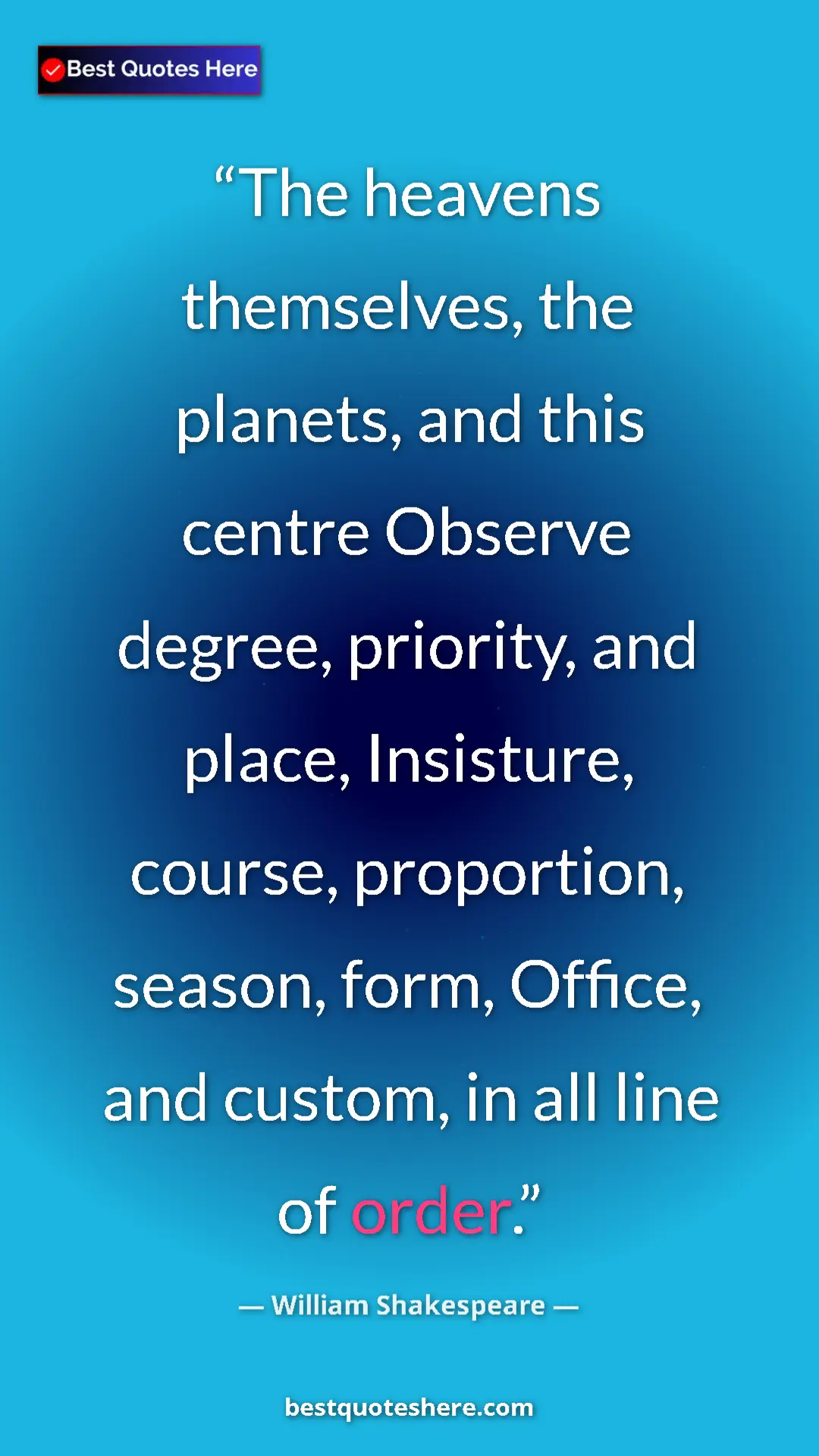 Pinterest quote poster by William Shakespeare: "The heavens themselves, the planets, and this centre..."