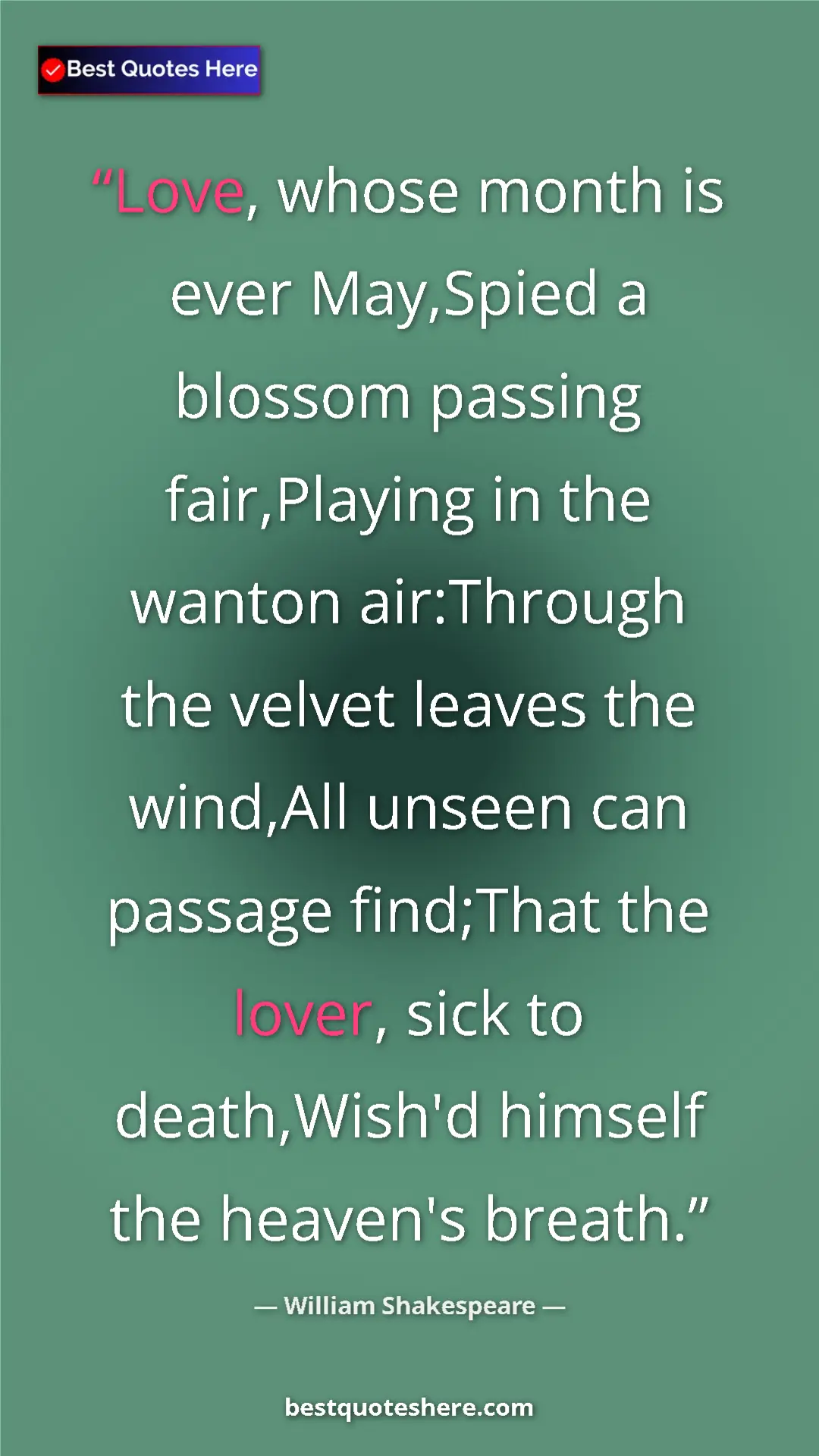 Pinterest quote poster by William Shakespeare: "Love, whose month is ever May,Spied a blossom passing..."