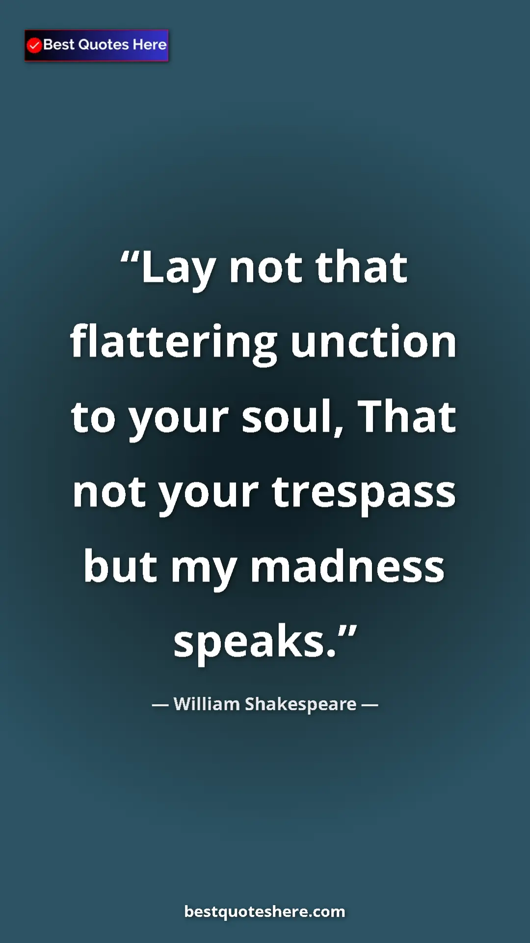 Pinterest quote poster by William Shakespeare: "Lay not that flattering unction to your soul, That not your..."
