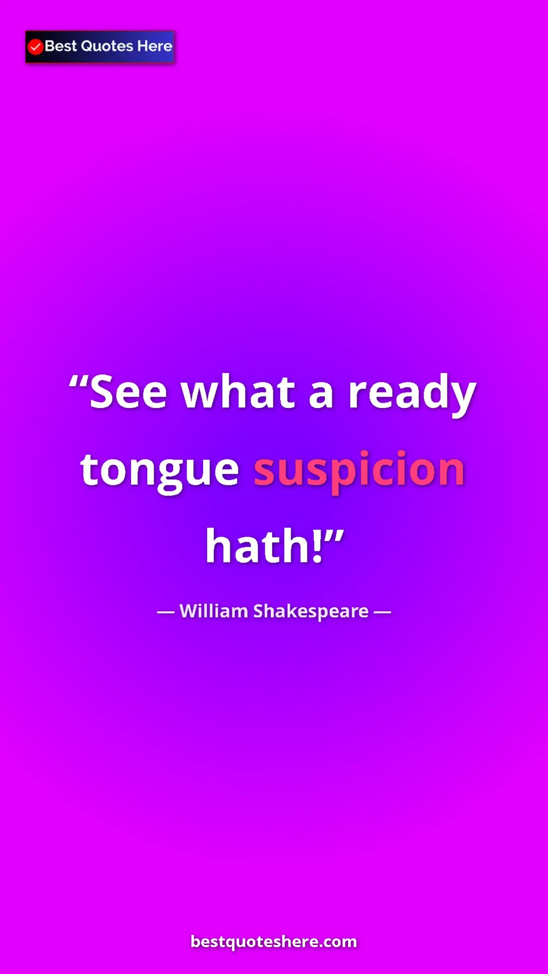Pinterest quote poster by William Shakespeare: "See what a ready tongue suspicion hath!"