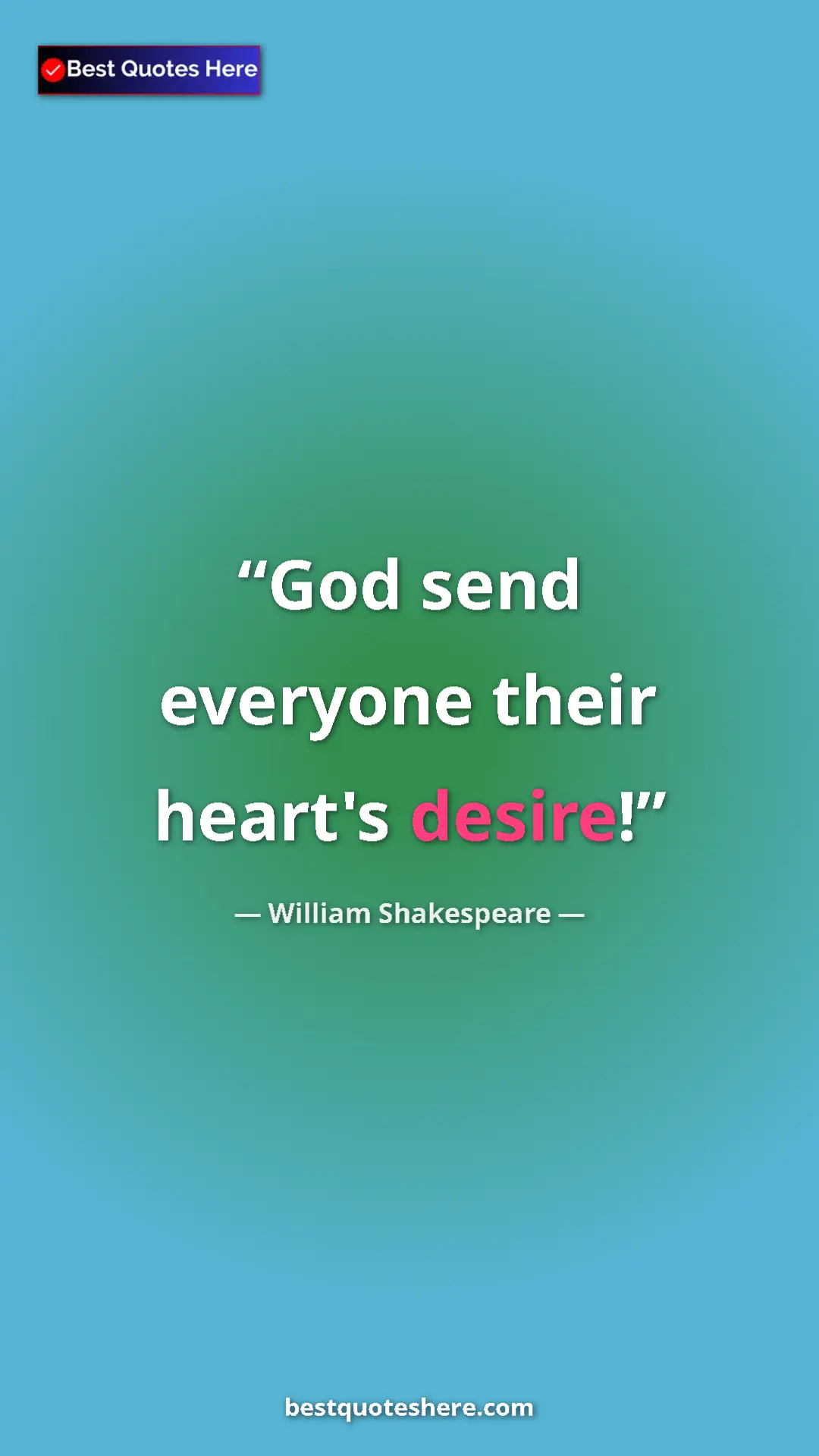 Pinterest quote poster by William Shakespeare: "God send everyone their heart's desire!"