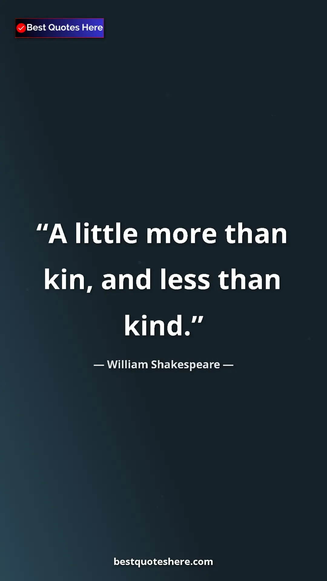 Pinterest quote poster by William Shakespeare: "A little more than kin, and less than kind."