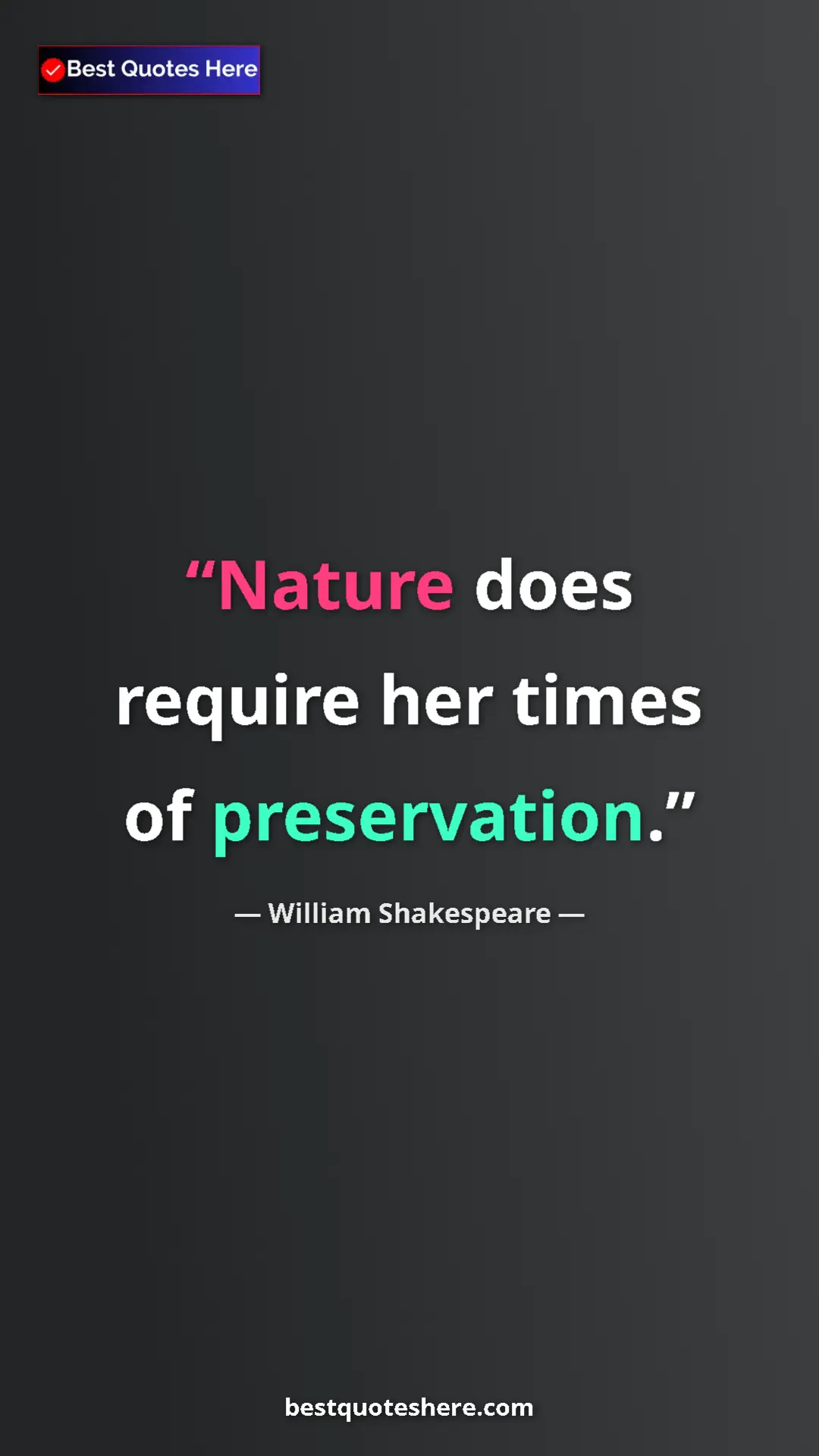 Pinterest quote poster by William Shakespeare: "Nature does require her times of preservation."