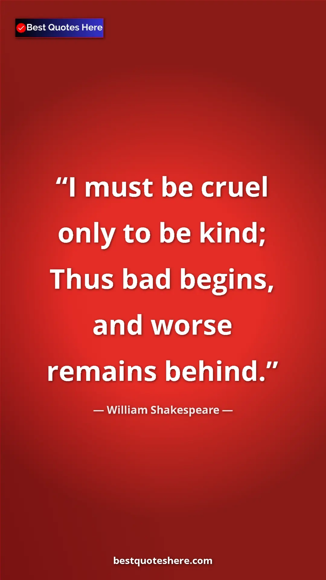 Pinterest quote poster by William Shakespeare: "I must be cruel only to be kind; Thus bad begins, and worse..."