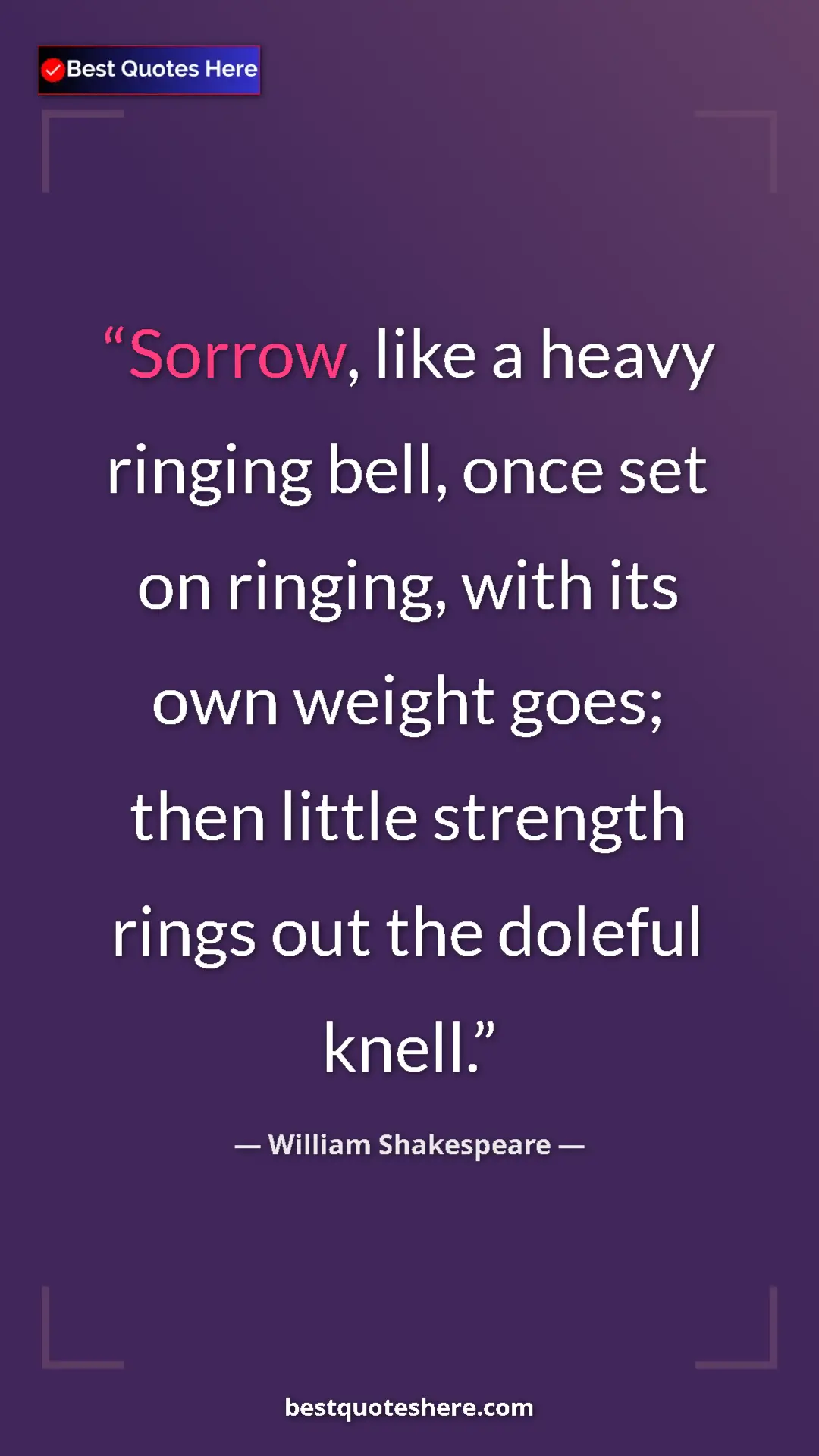 Pinterest quote poster by William Shakespeare: "Sorrow, like a heavy ringing bell, once set on ringing,..."