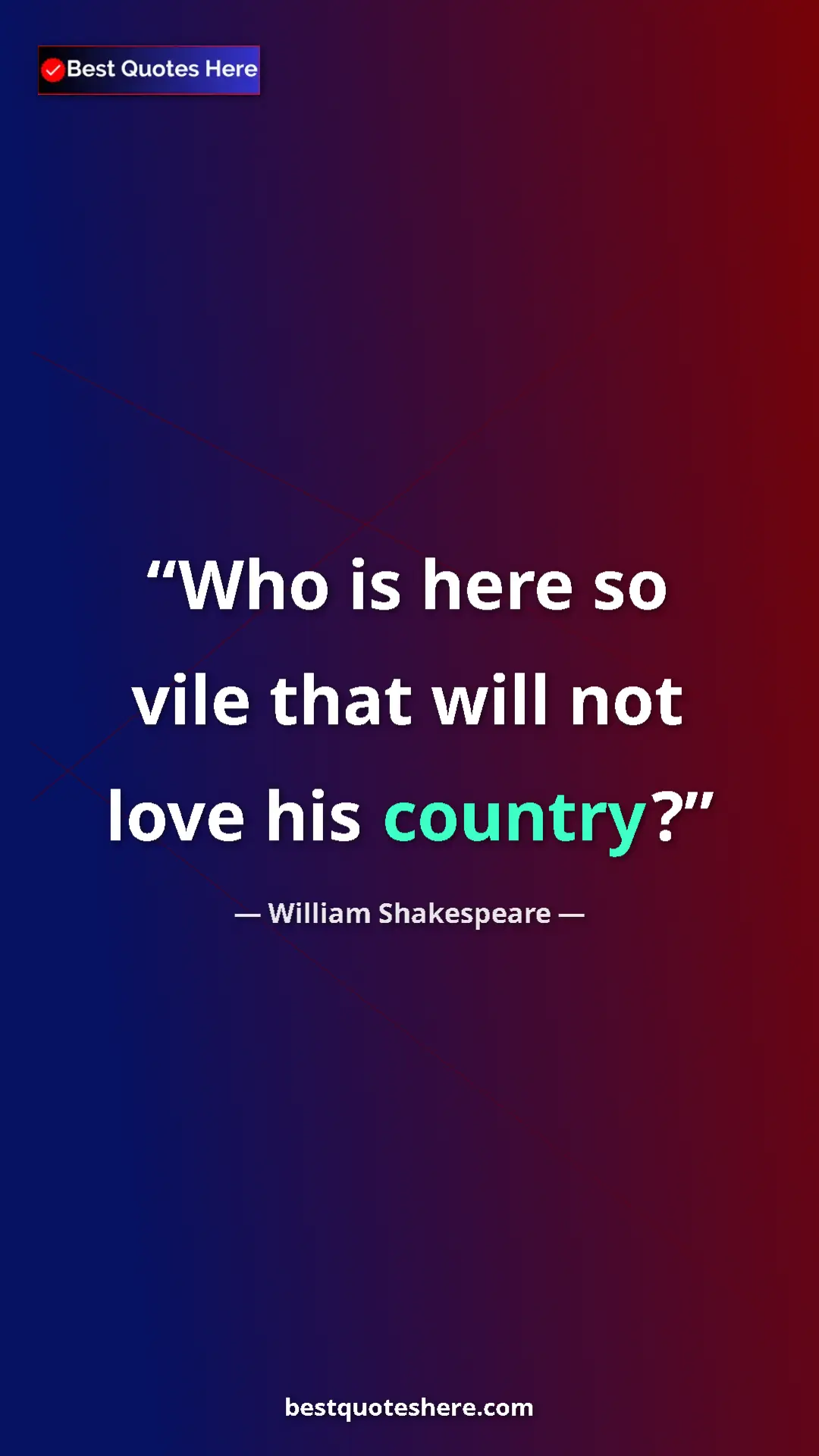 Pinterest quote poster by William Shakespeare: "Who is here so vile that will not love his country?"