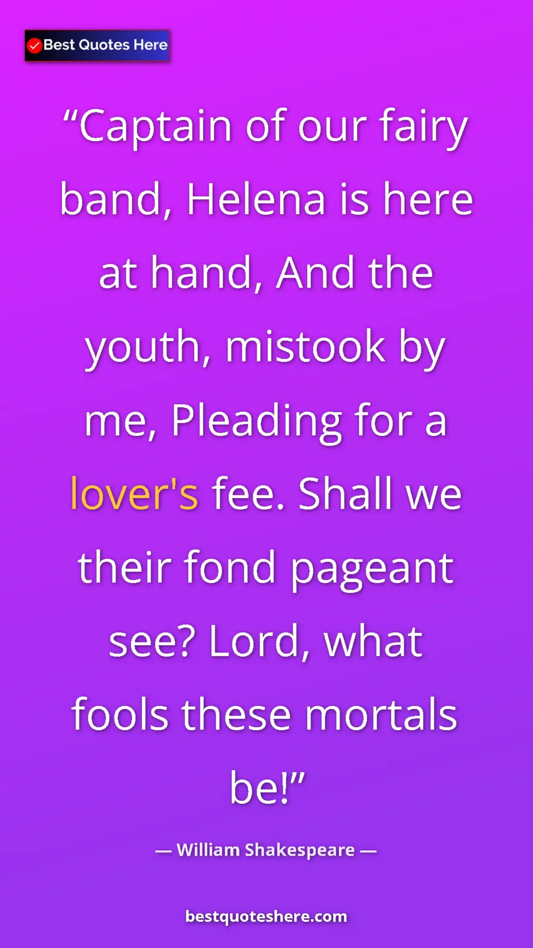 Pinterest quote poster by William Shakespeare: "Captain of our fairy band, Helena is here at hand, And the..."