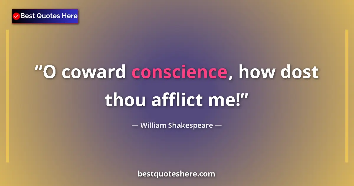 Quote by William Shakespeare: O coward conscience, how dost thou afflict me!...