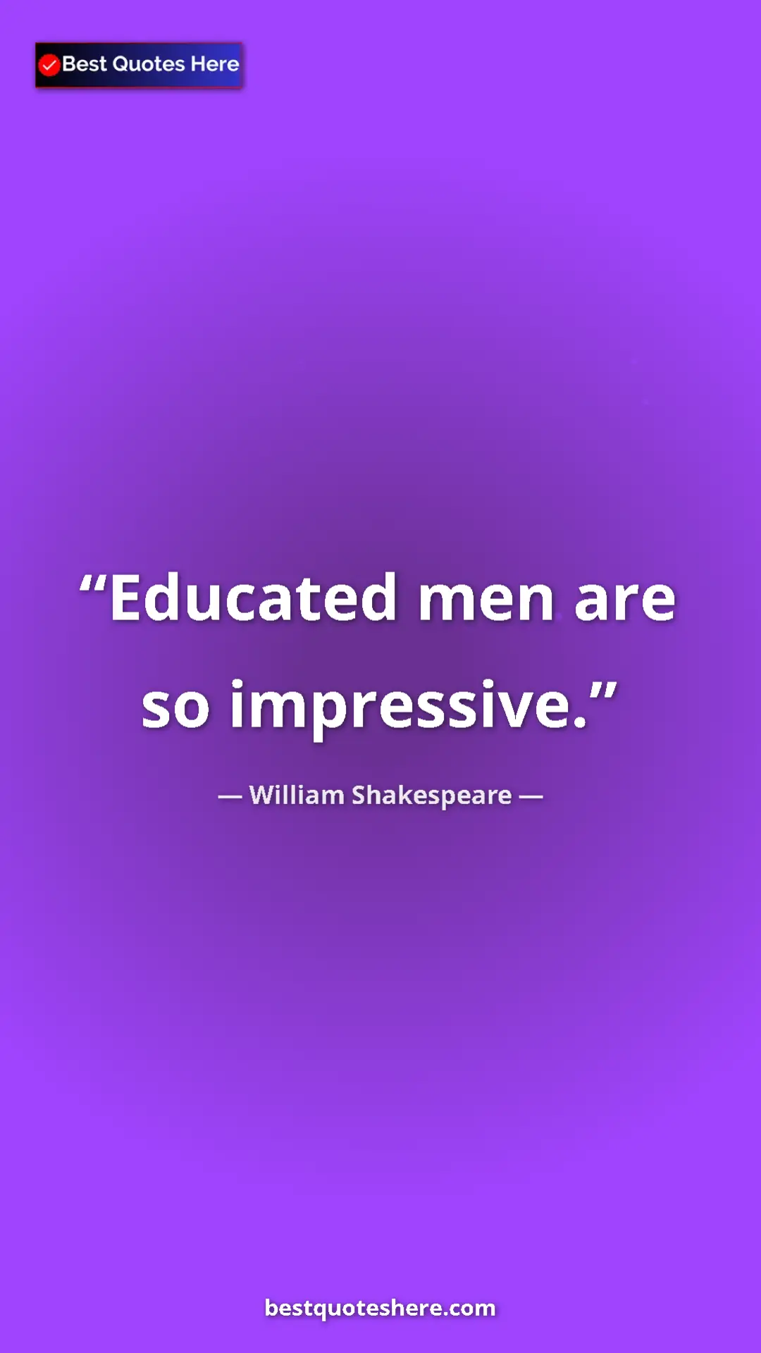 Pinterest quote poster by William Shakespeare: "Educated men are so impressive."