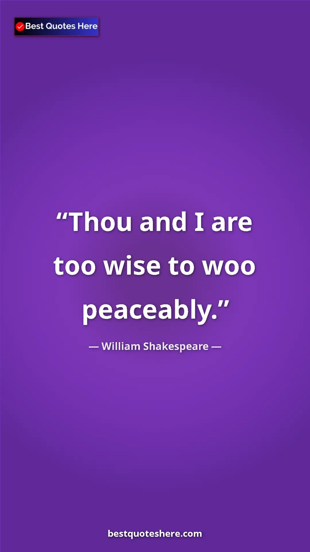 Pinterest quote poster by William Shakespeare: "Thou and I are too wise to woo peaceably."