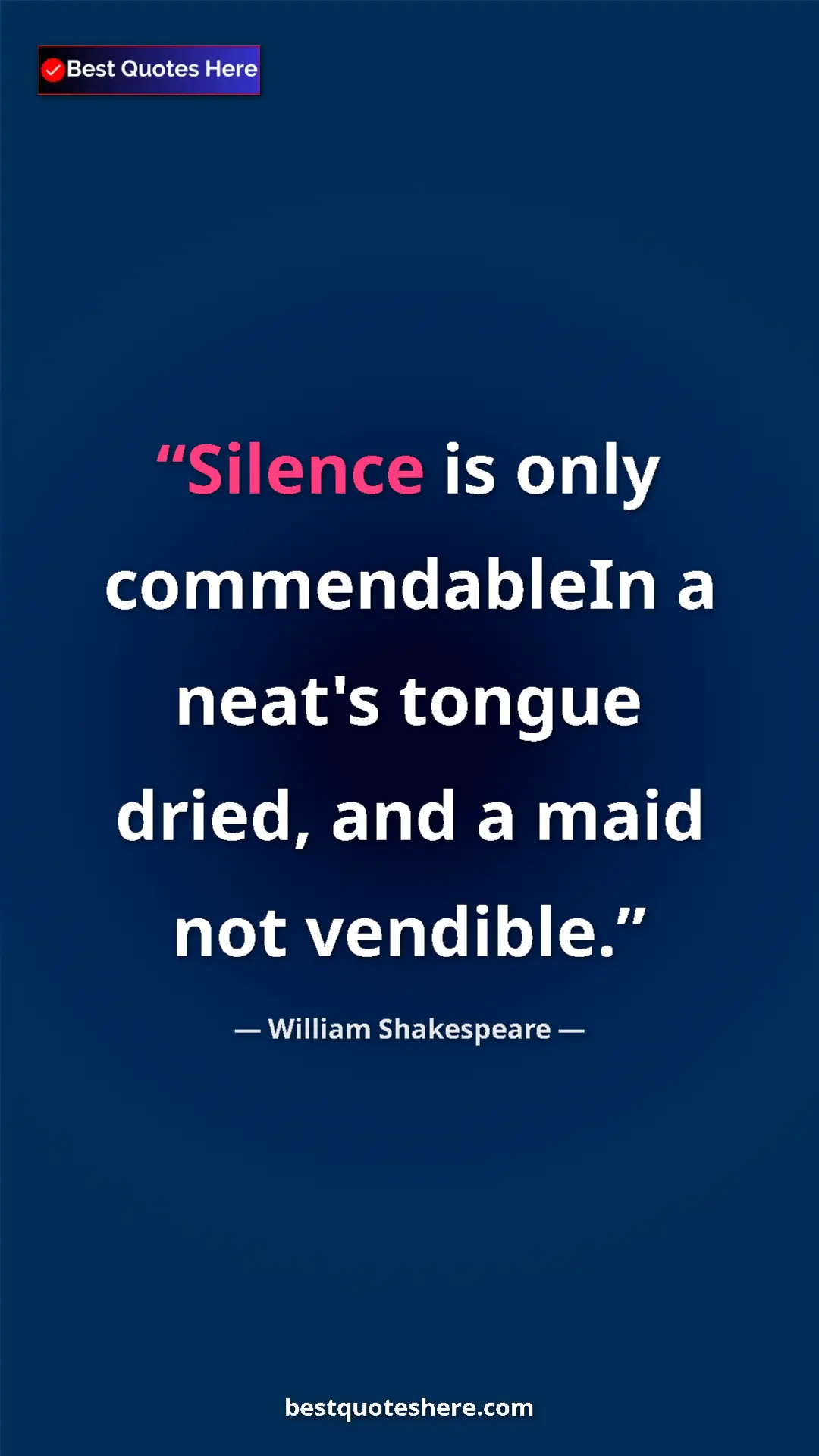 Pinterest quote poster by William Shakespeare: "Silence is only commendableIn a neat's tongue dried, and a..."
