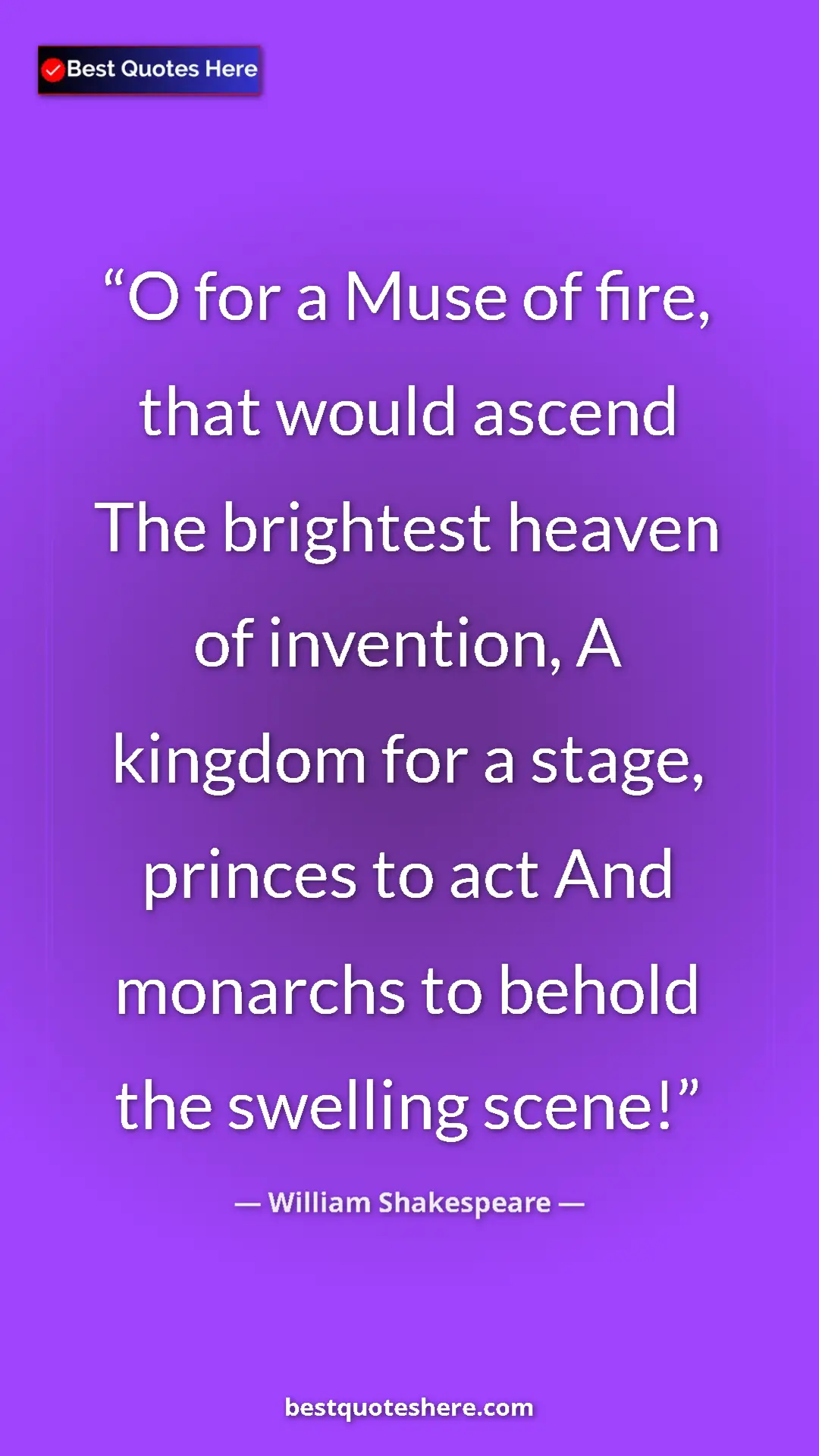 Pinterest quote poster by William Shakespeare: "O for a Muse of fire, that would ascend The brightest..."